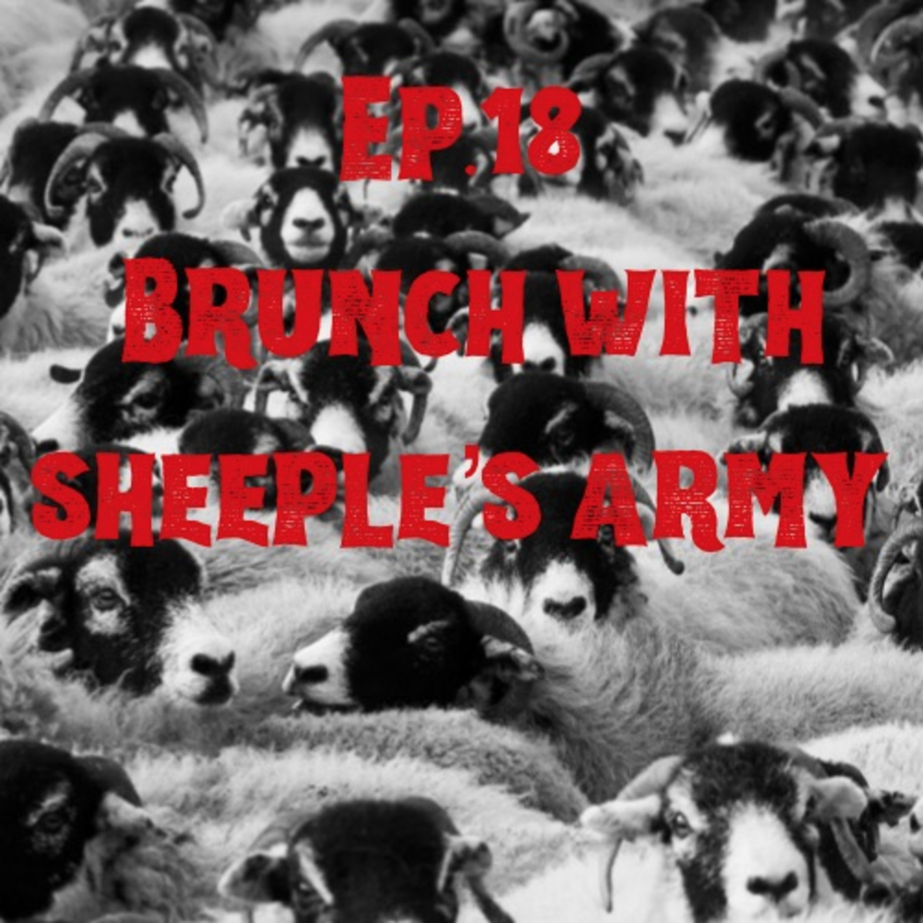 Ep. 18 - Brunch With Sheeple's Army episode artwork