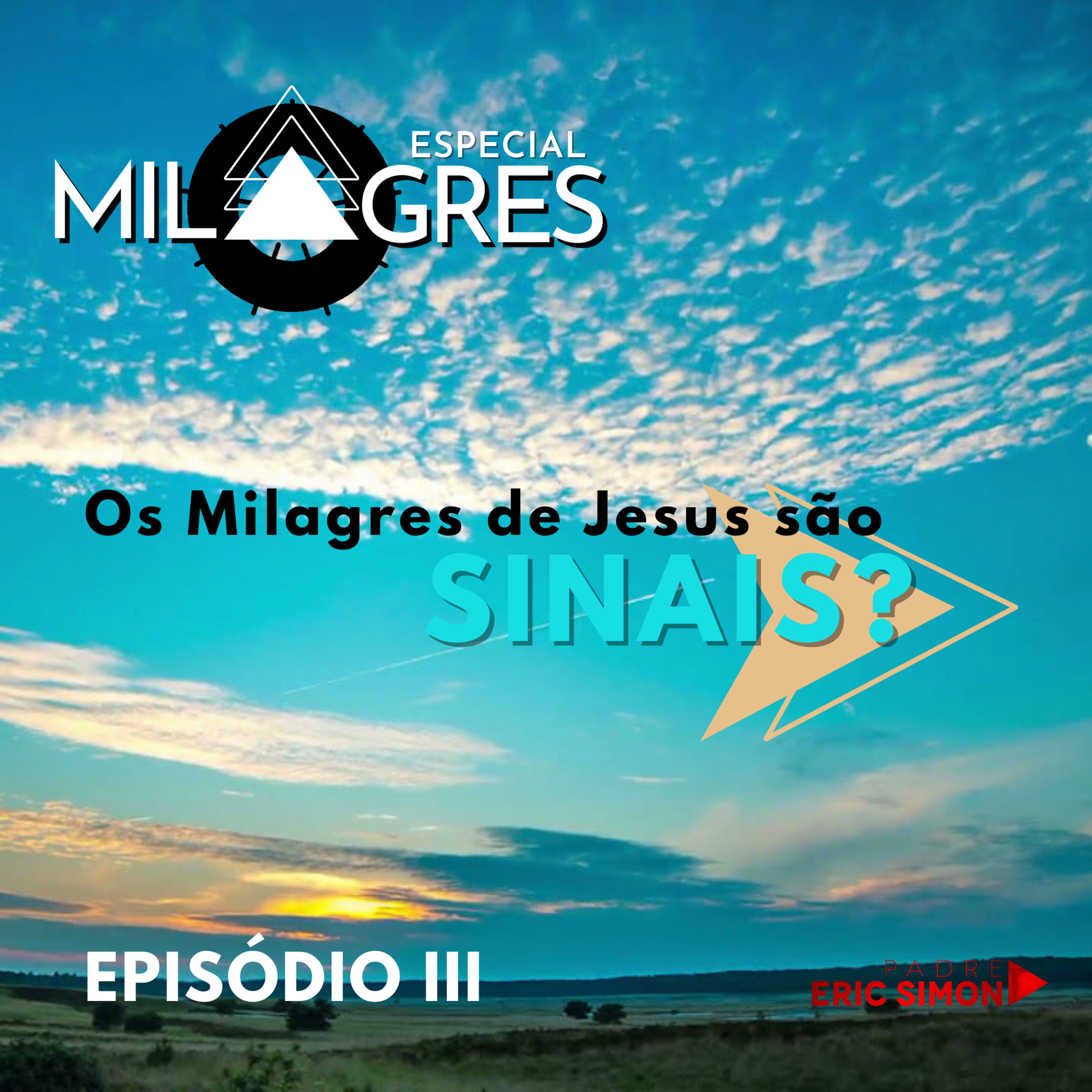 #03 - Os Milagres de Jesus são Sinais! | SÉRIE ESPECIAL SOBRE MILAGRES episode artwork