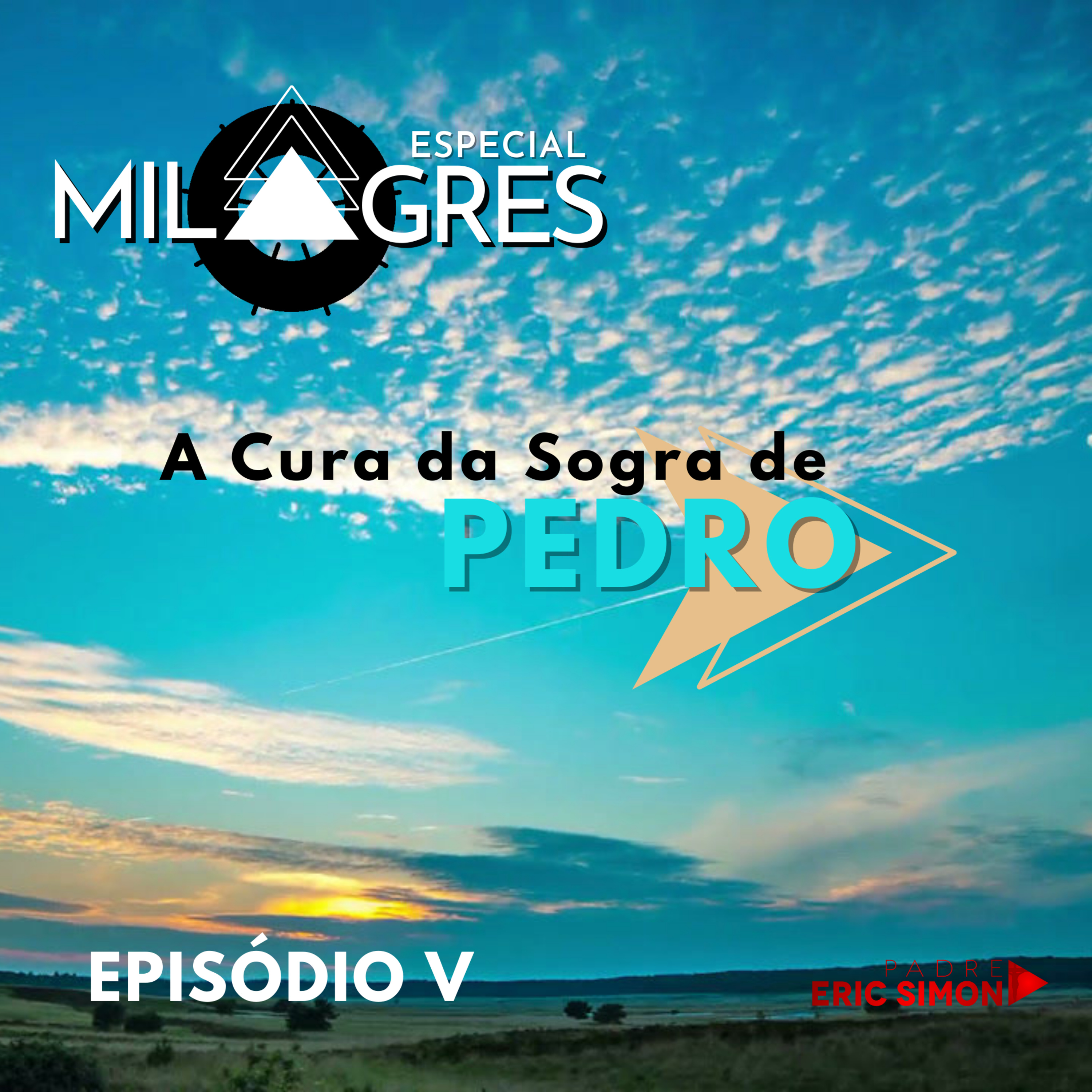 #05 - A Cura da Sogra de Pedro | SÉRIE ESPECIAL SOBRE MILAGRES