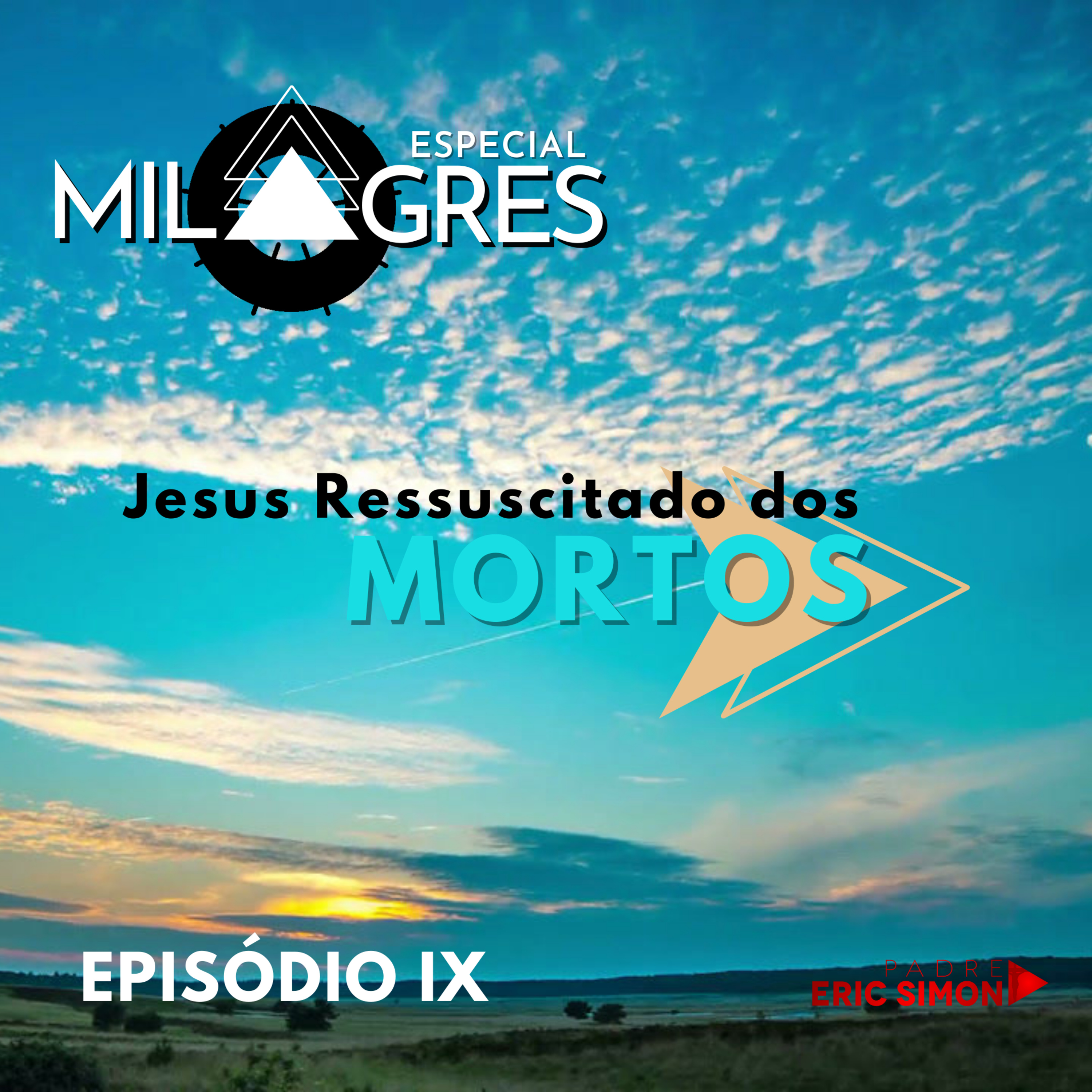 #09 - Jesus Ressuscitado dos Mortos | SÉRIE ESPECIAL SOBRE MILAGRES