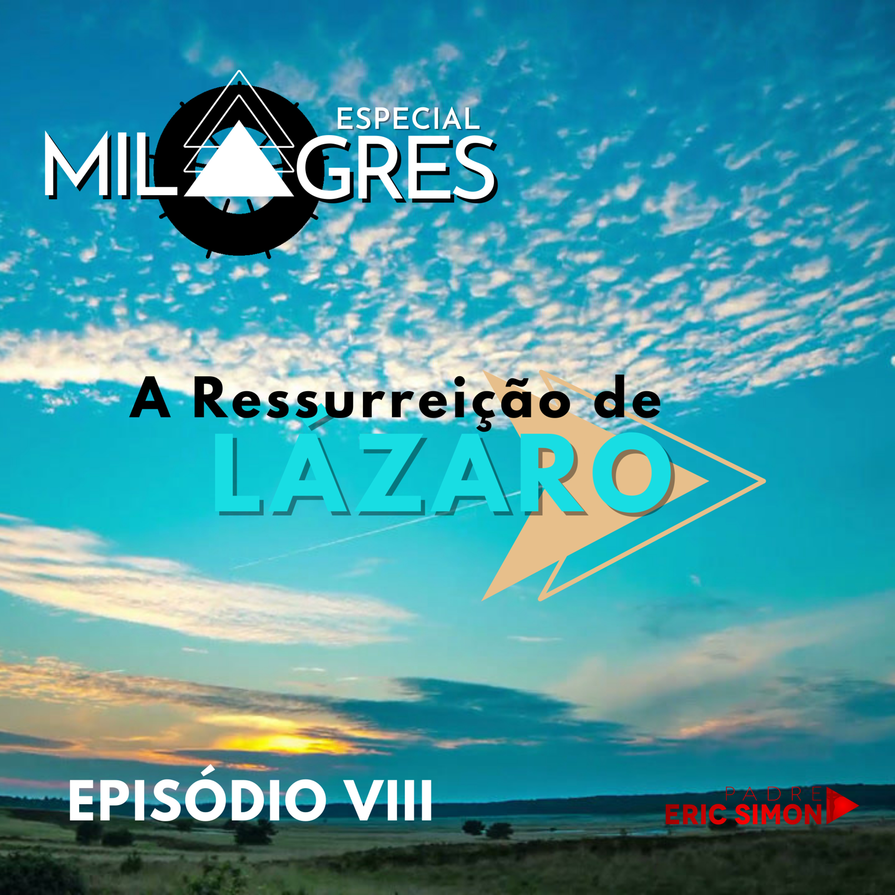 #08 - A Ressurreição de Lázaro | SÉRIE ESPECIAL SOBRE MILAGRES episode artwork