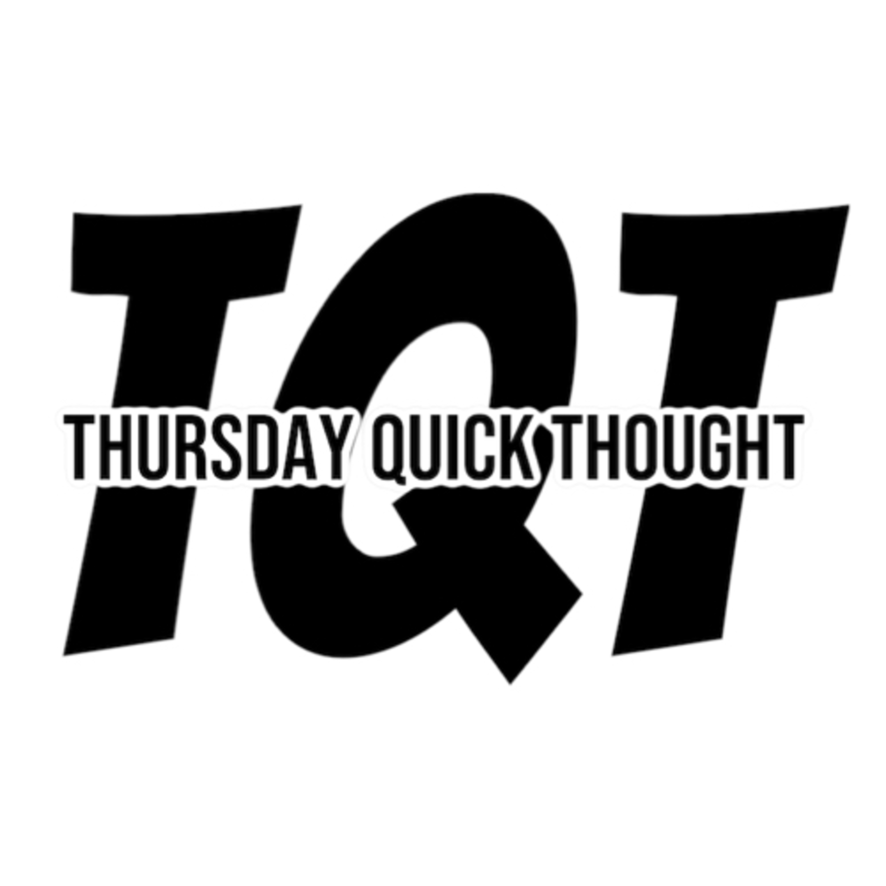 Thursday Quick Thought