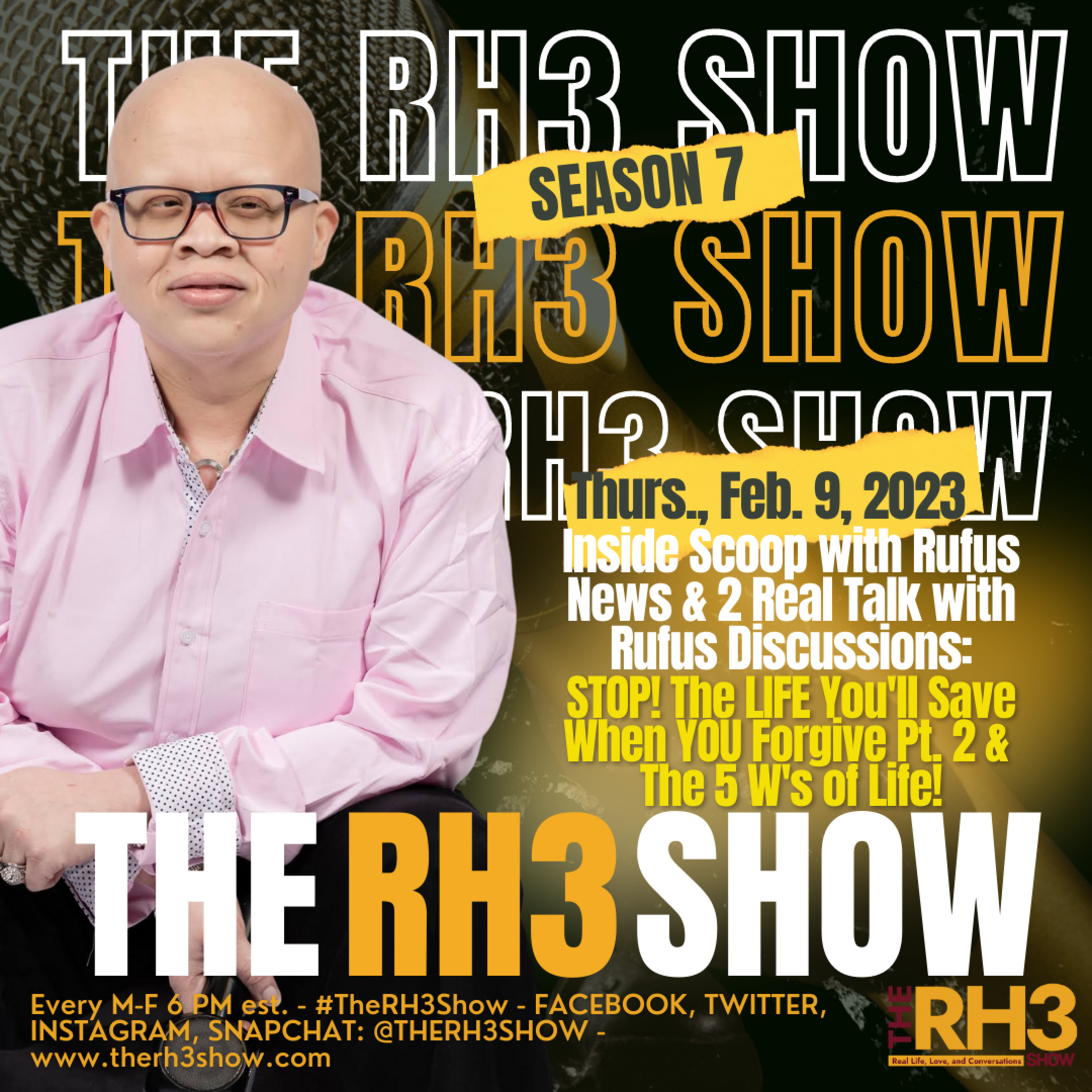 Real Talk with Rufus Discussions Hour: STOP! The LIFE You'll Save When YOU Forgive! Pt. 2 & The 5 W's of Life!