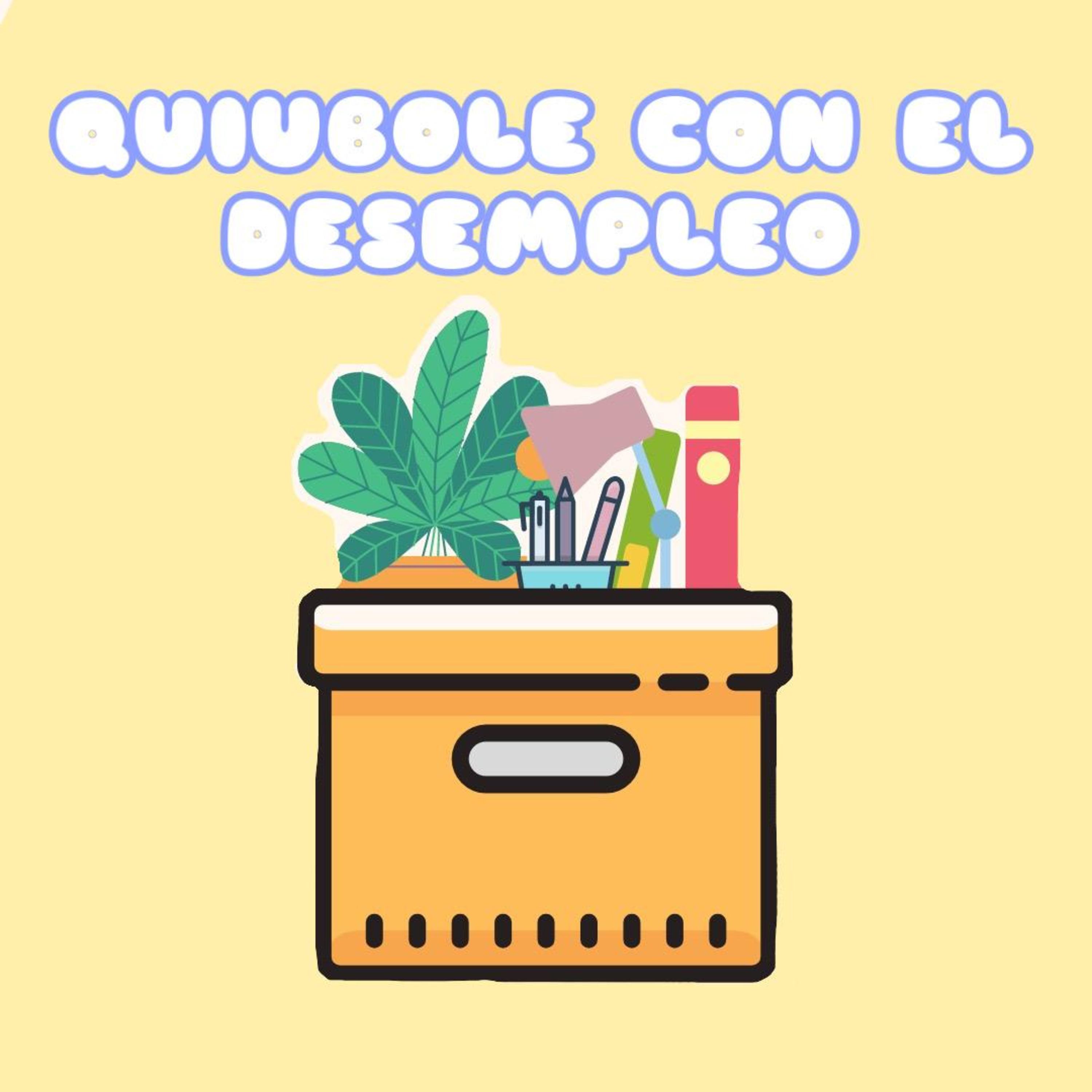 Capitulo 4 "Quiubole con el Desempleo"