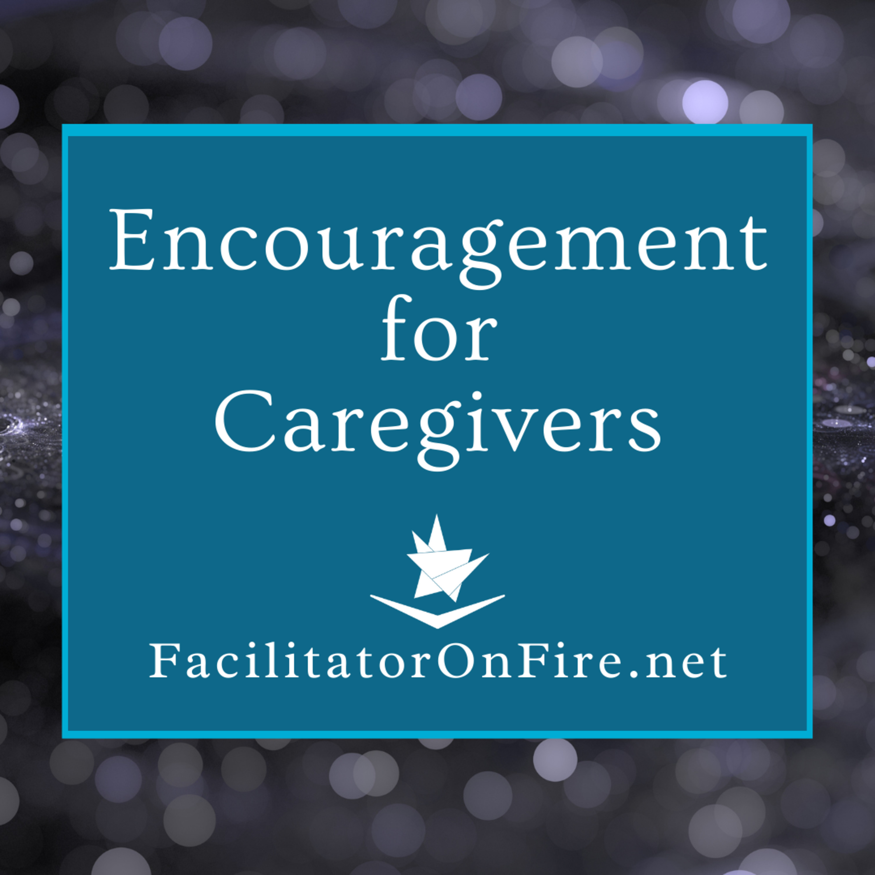 From One Caregiver to Another