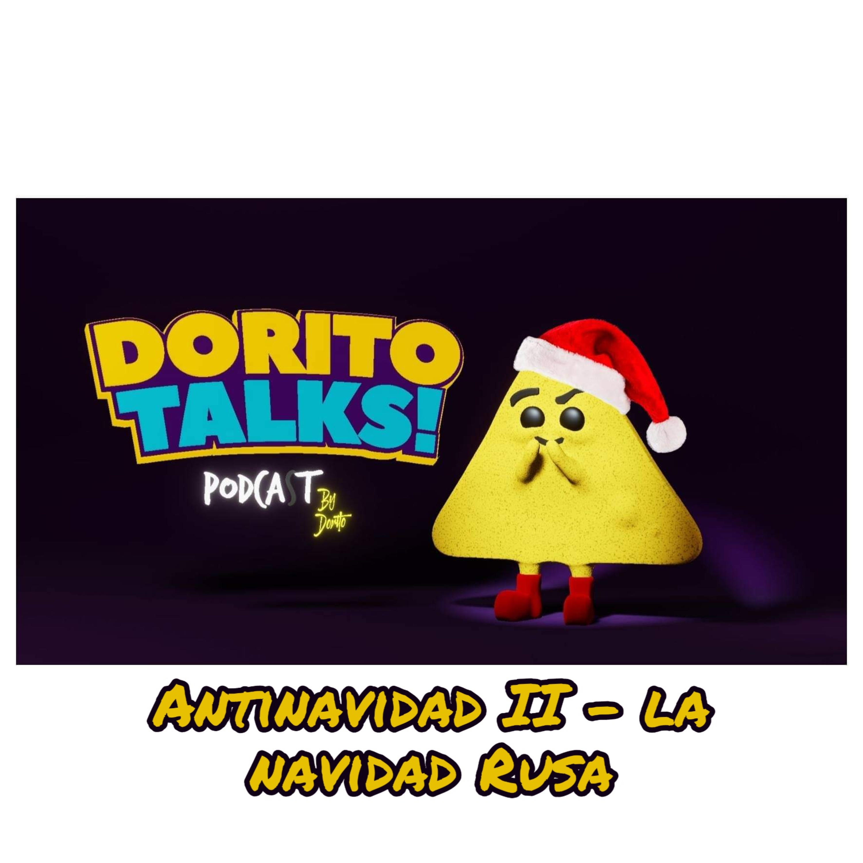 Dorito talks: Antinavidad II - La navidad rusa episode artwork