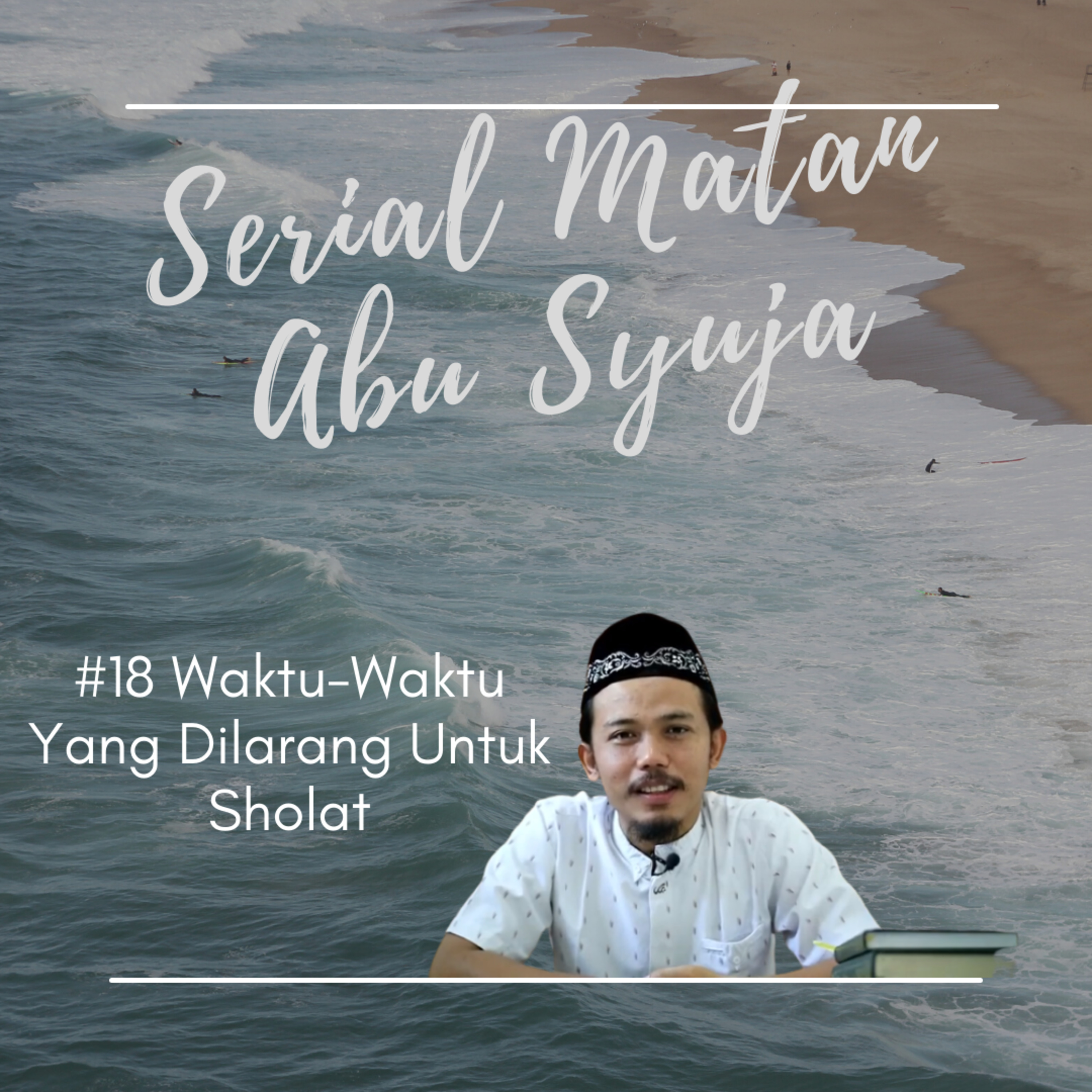 Matan Abu Syuja #18 Waktu -Waktu Yang Dilarang Untuk Sholat episode artwork