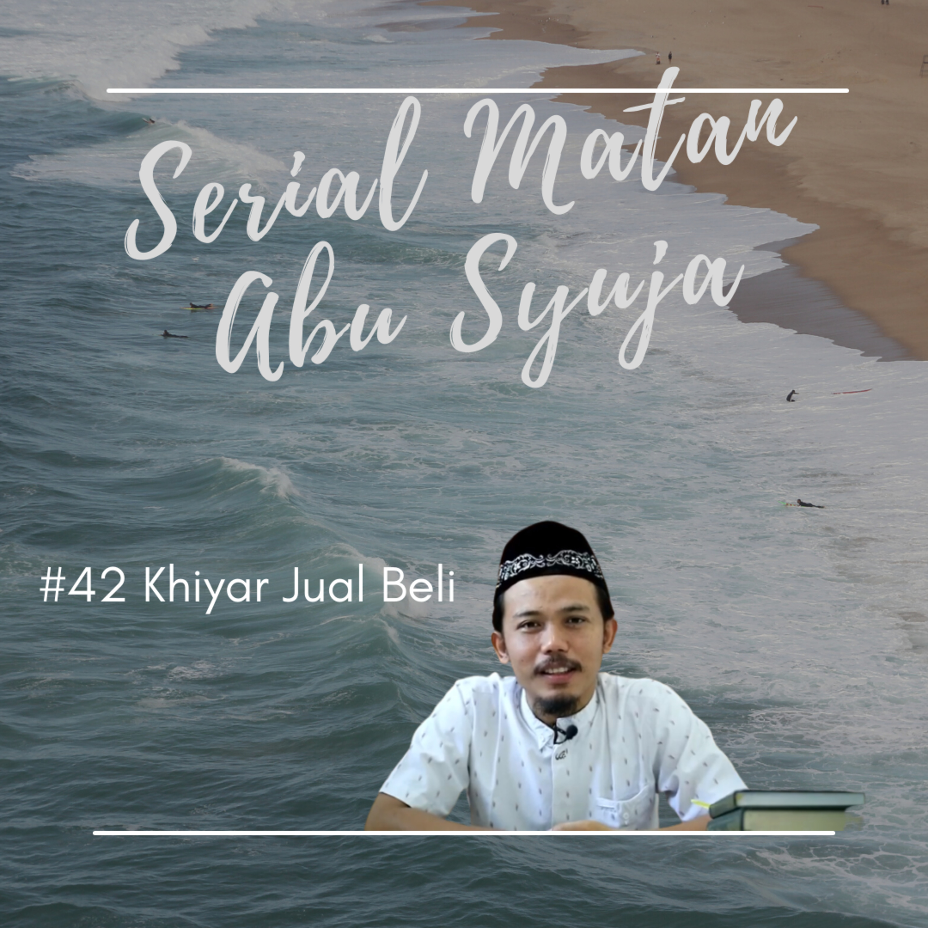 Matan Abu Syuja #42 Khiyar Jual Beli episode artwork