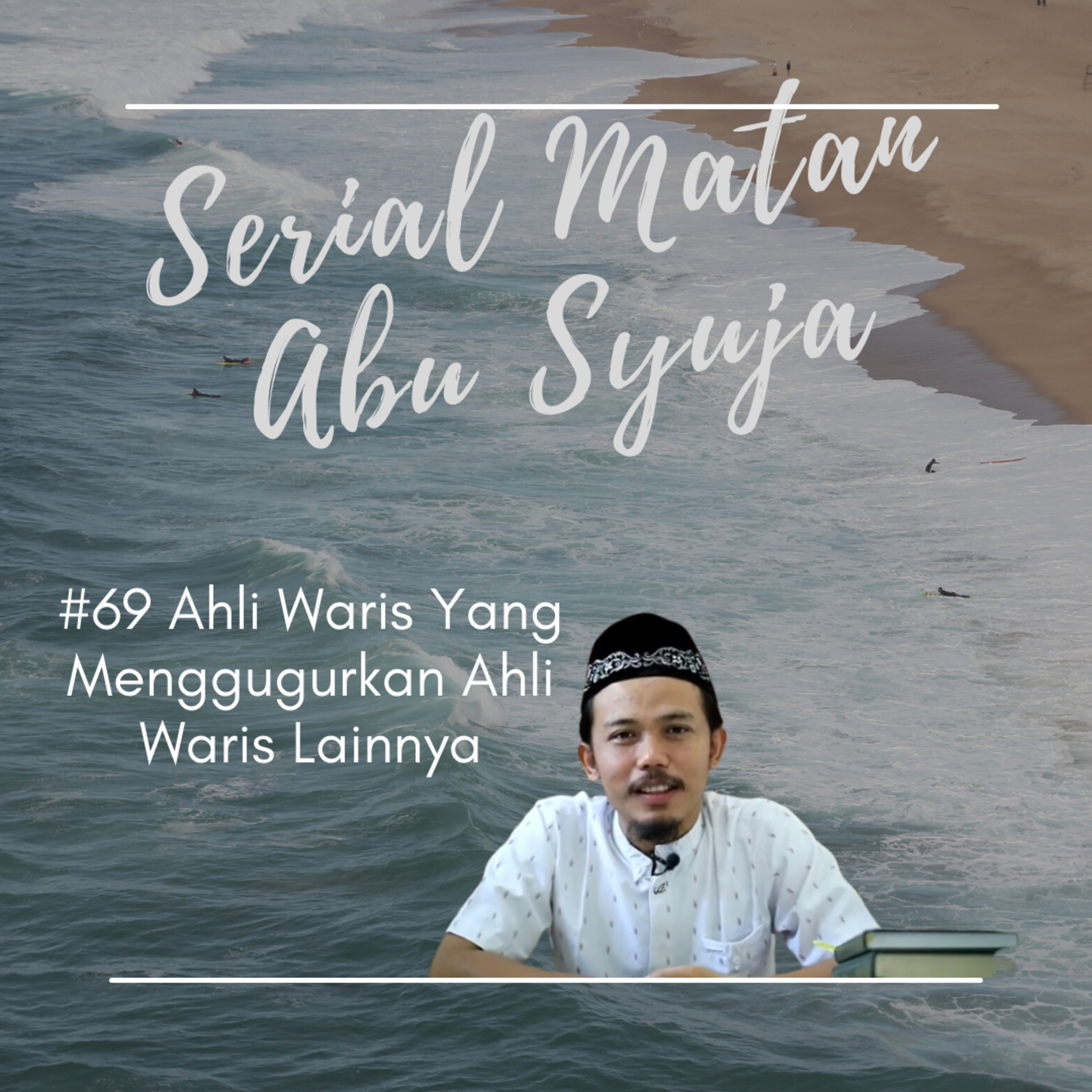Matan Abu Syuja #69 Ahli Waris Yang Menggunakan Ahli Waris Lainnya episode artwork