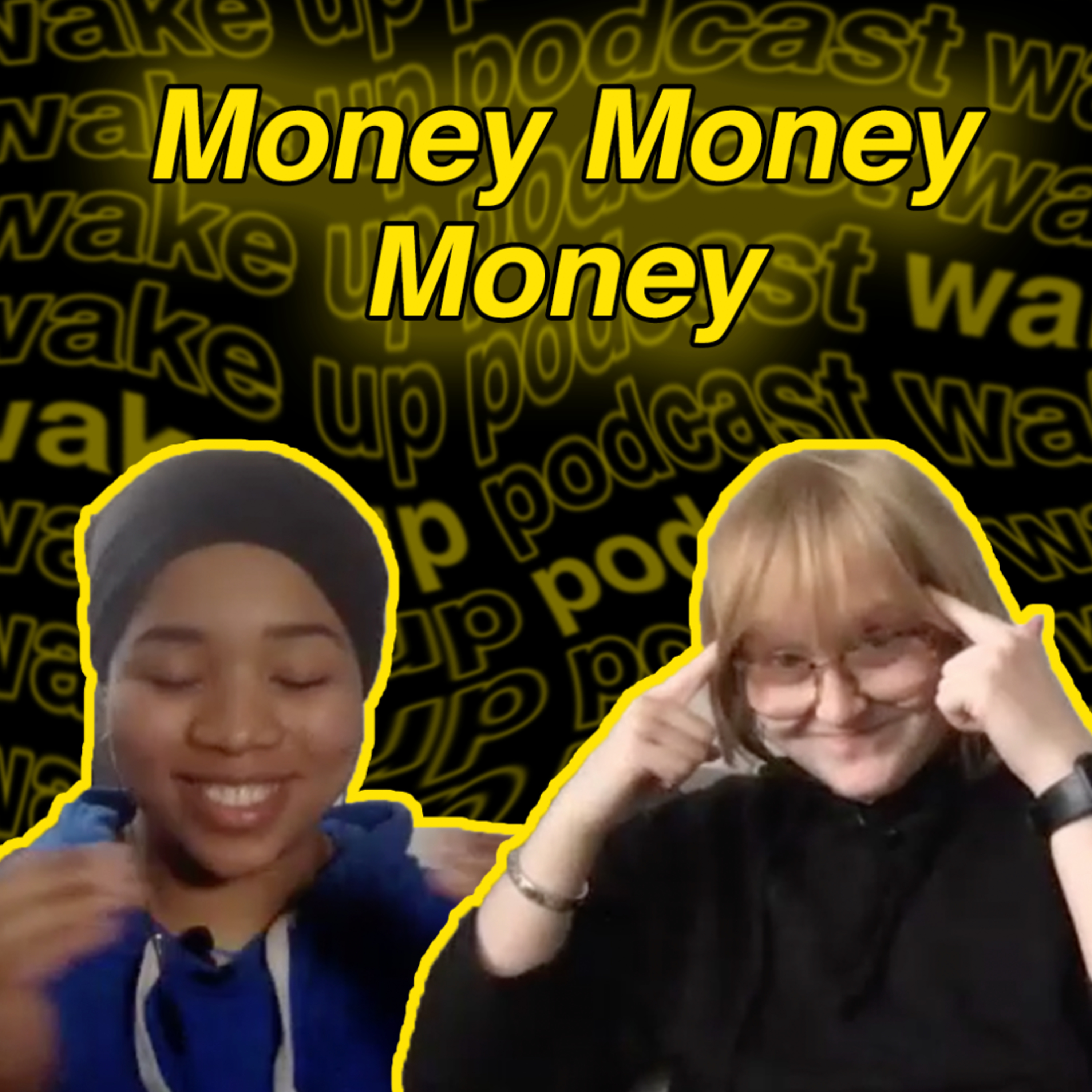 Wake Up Podcast - Episode 10: Money Money Money