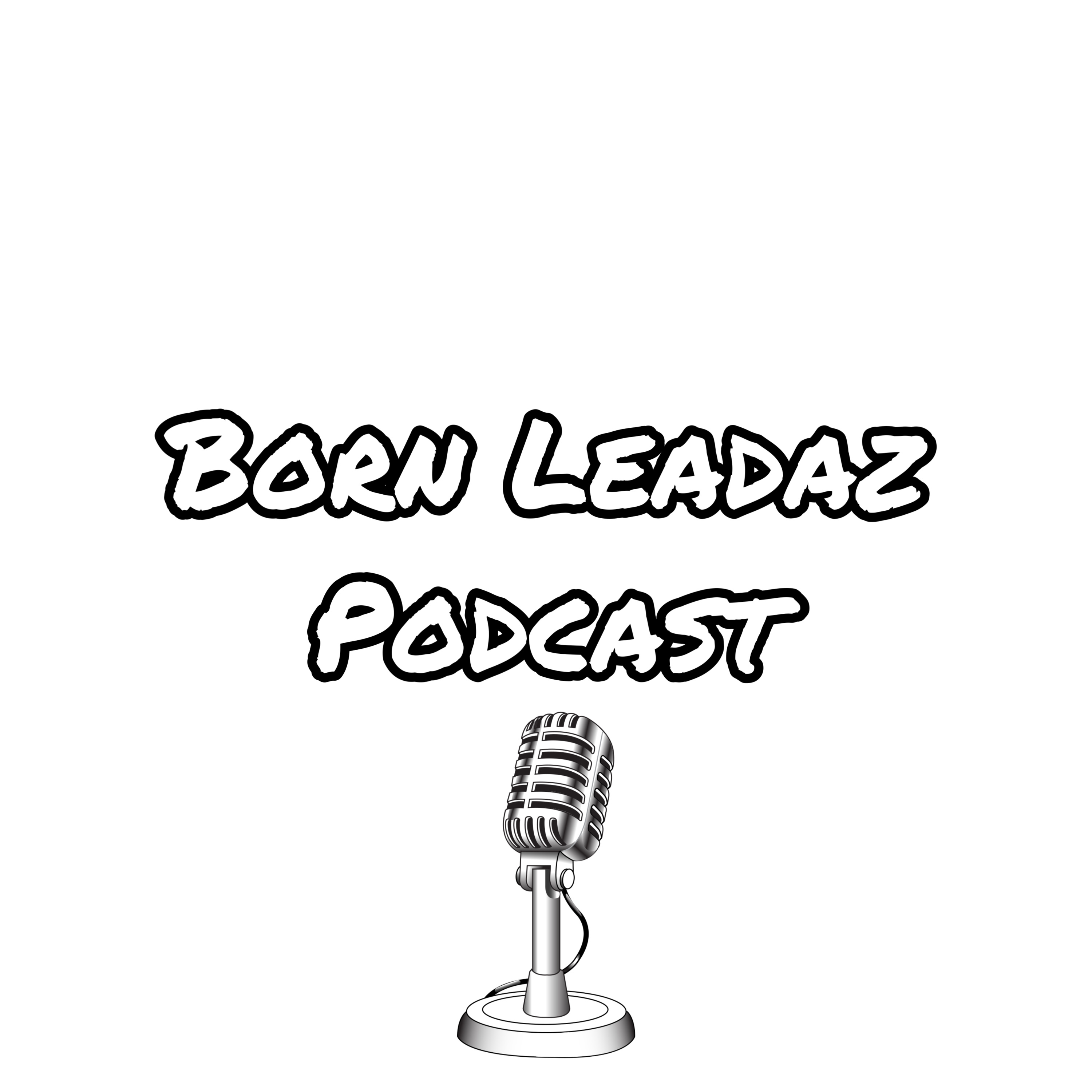 Born Leadaz Podcast