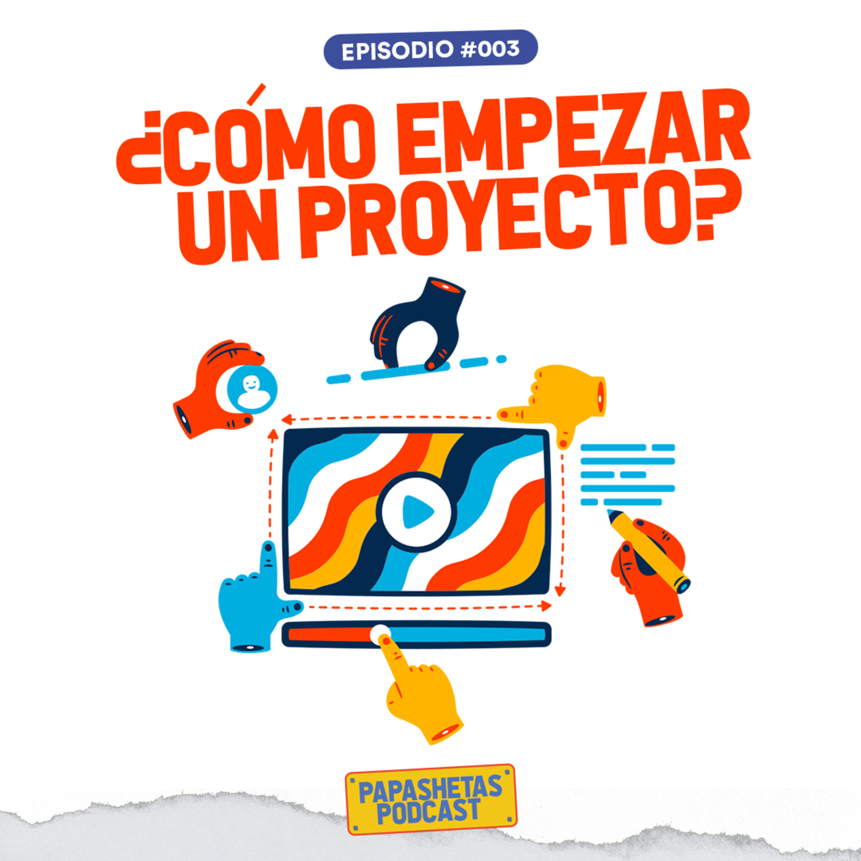 Papashetas | EP #003 ¿Cómo empezar un proyecto?