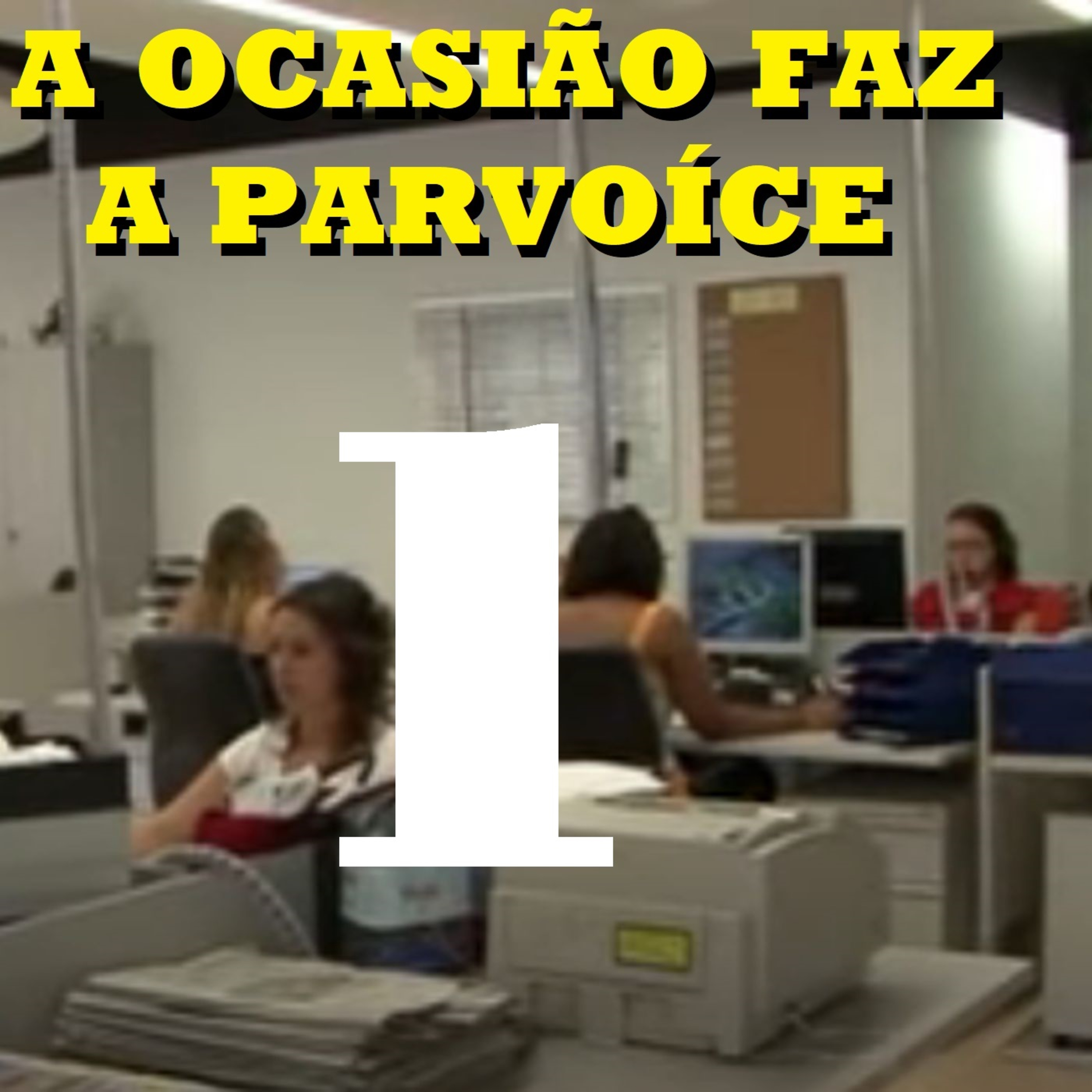 A Ocasião Faz a Parvoíce Ep01 episode artwork