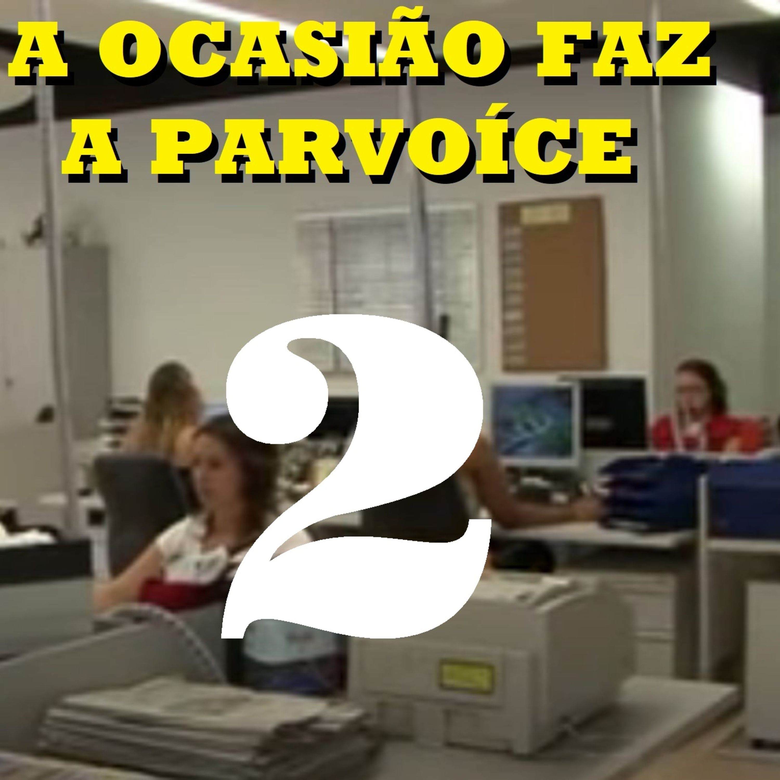 A Ocasião Faz a Parvoíce Ep02 episode artwork