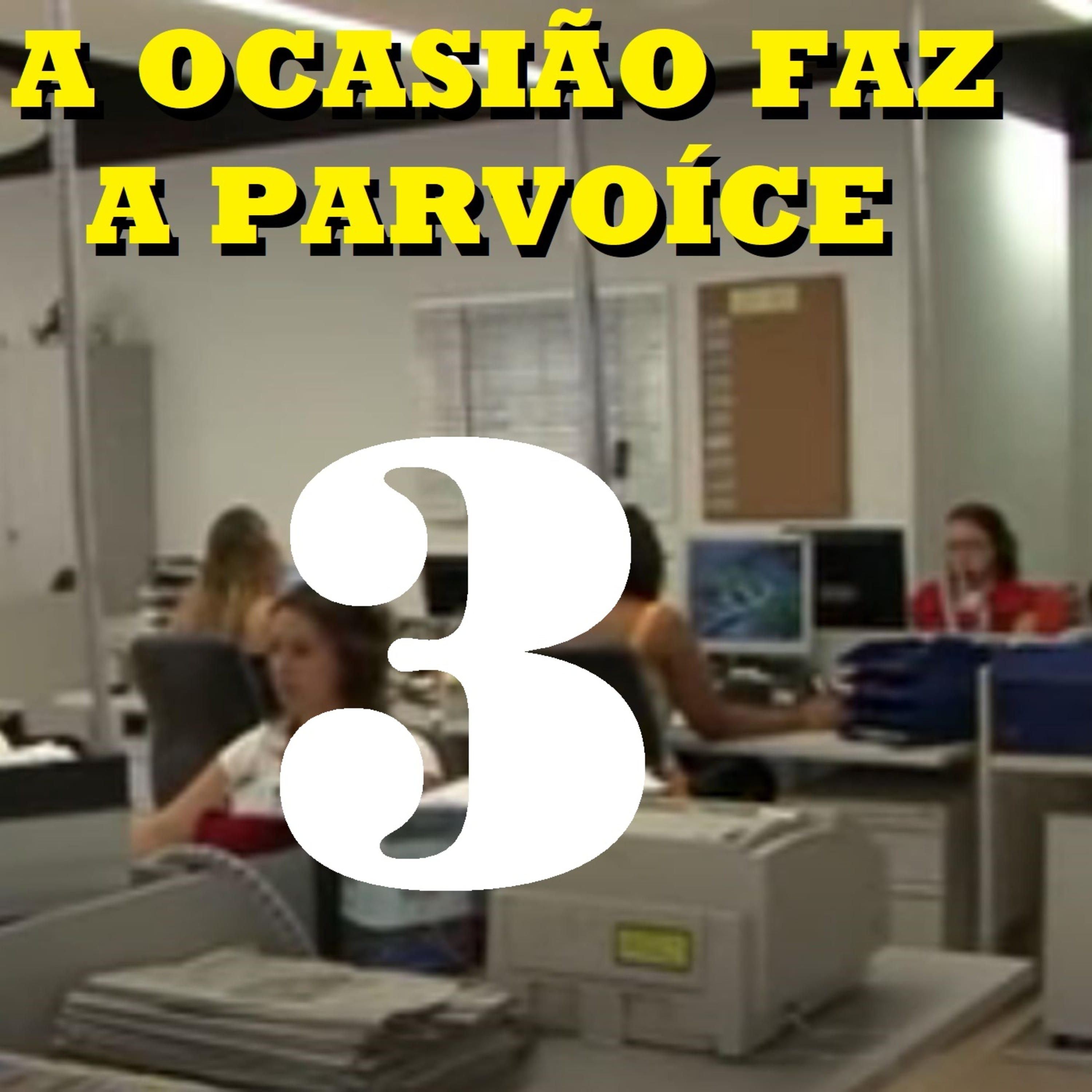 A Ocasião Faz a Parvoíce Ep03 episode artwork