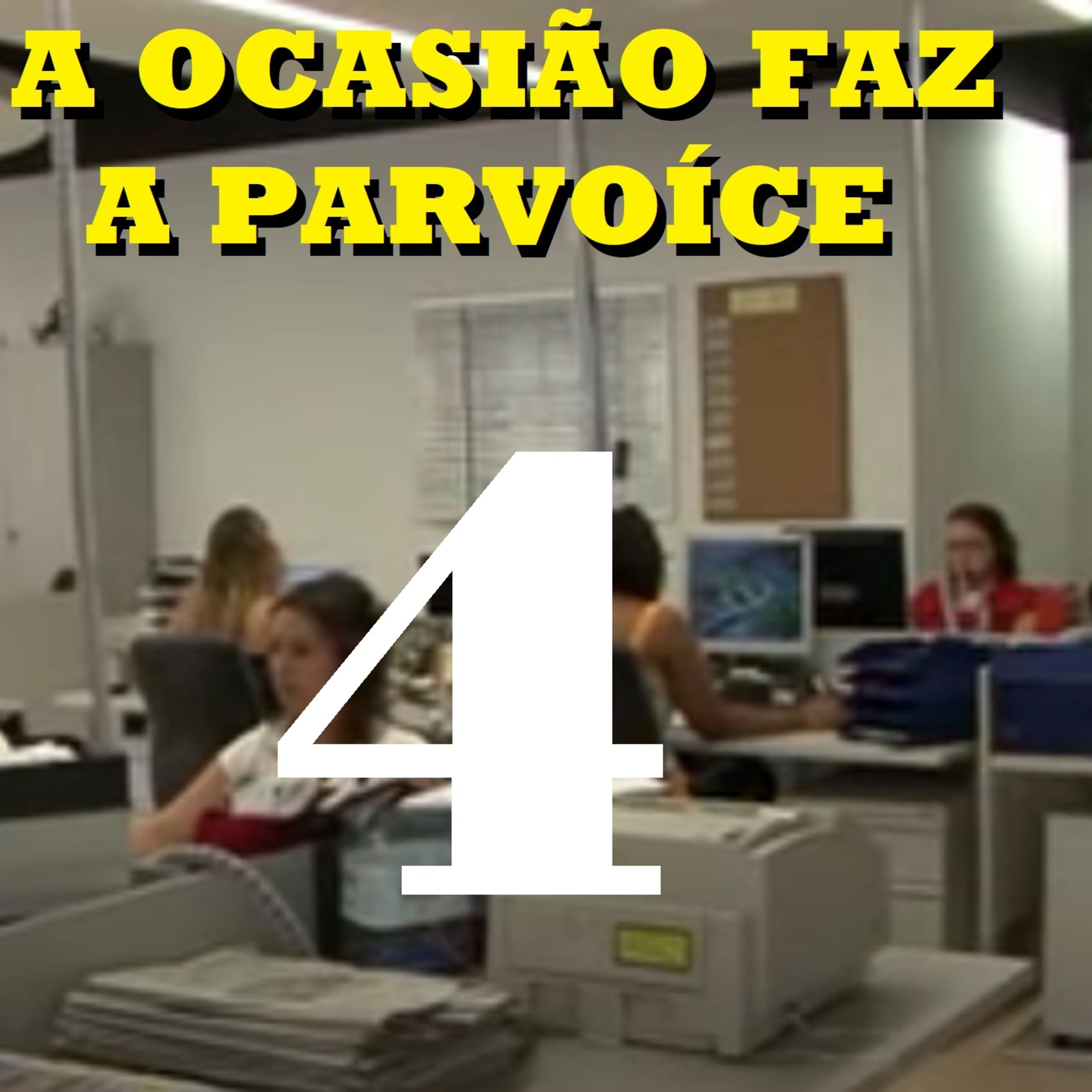 A Ocasião Faz a Parvoíce Ep04 episode artwork