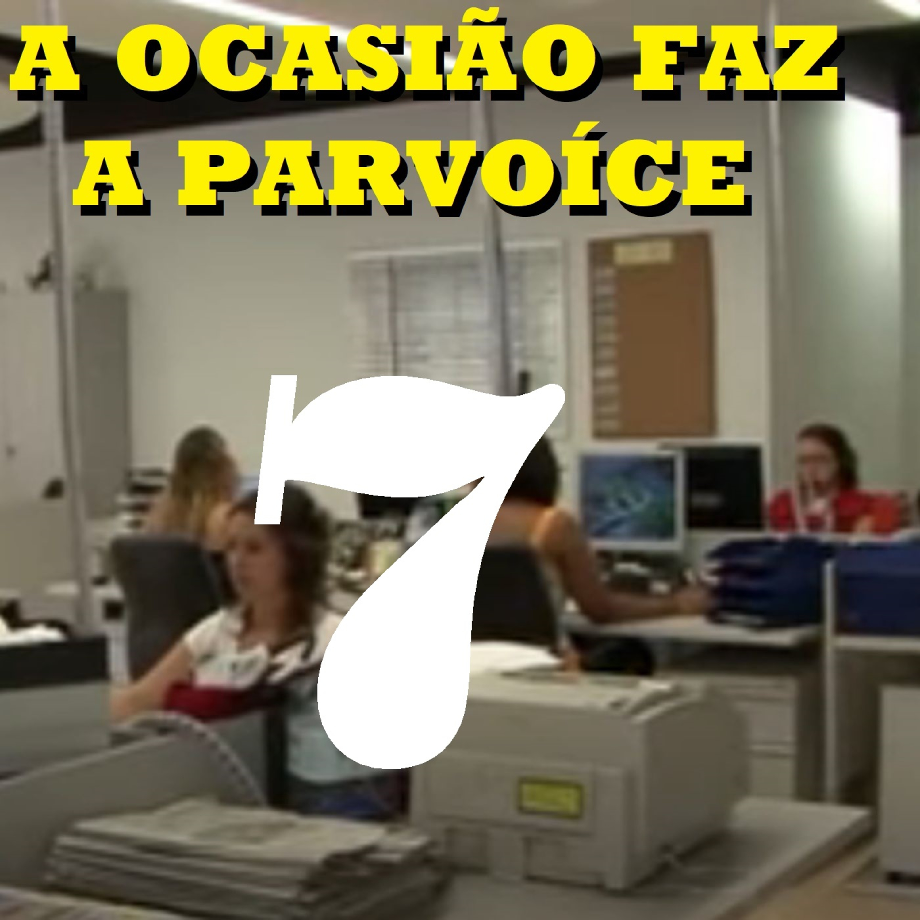 A Ocasião Faz a Parvoíce Ep07 episode artwork