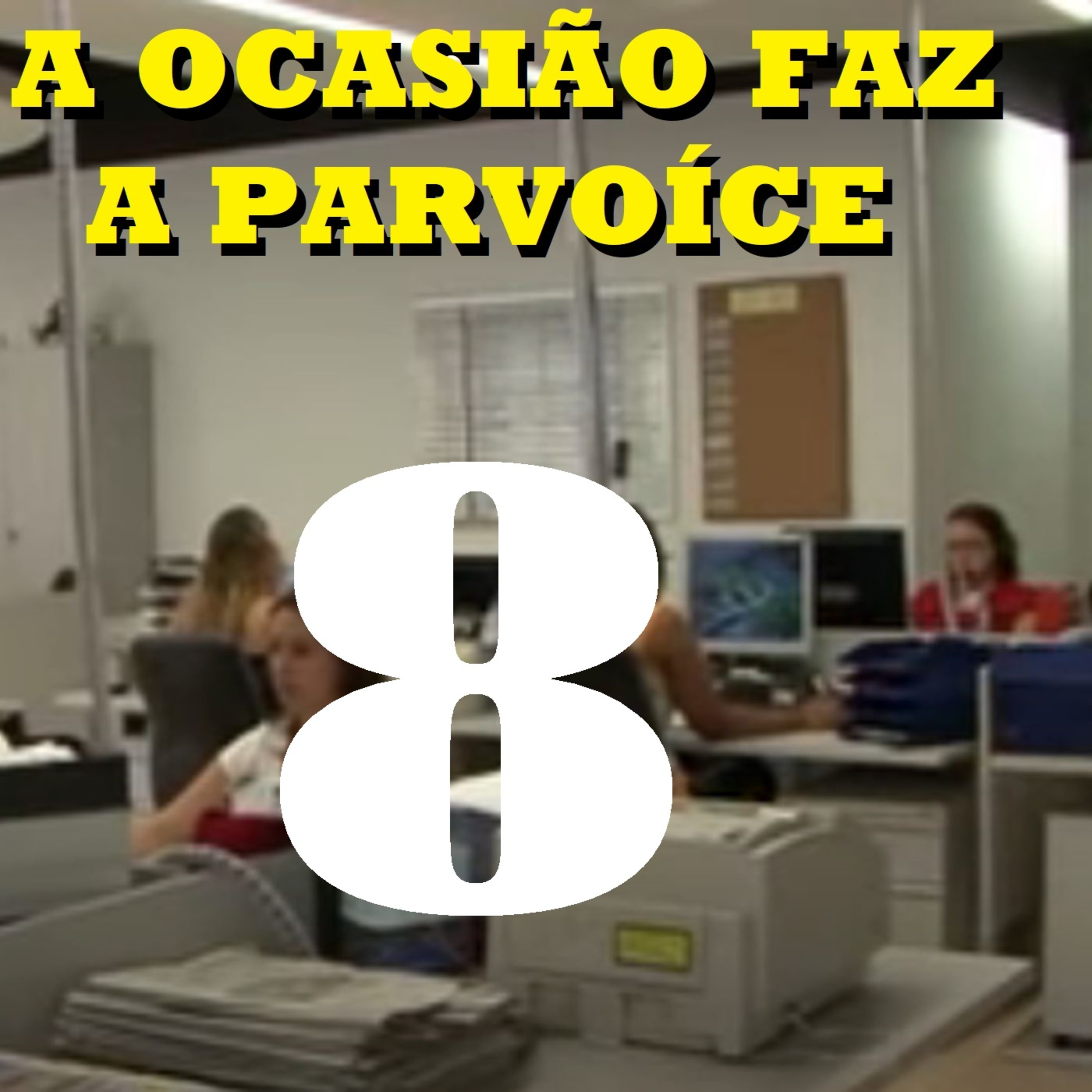 A Ocasião Faz a Parvoíce Ep08 episode artwork