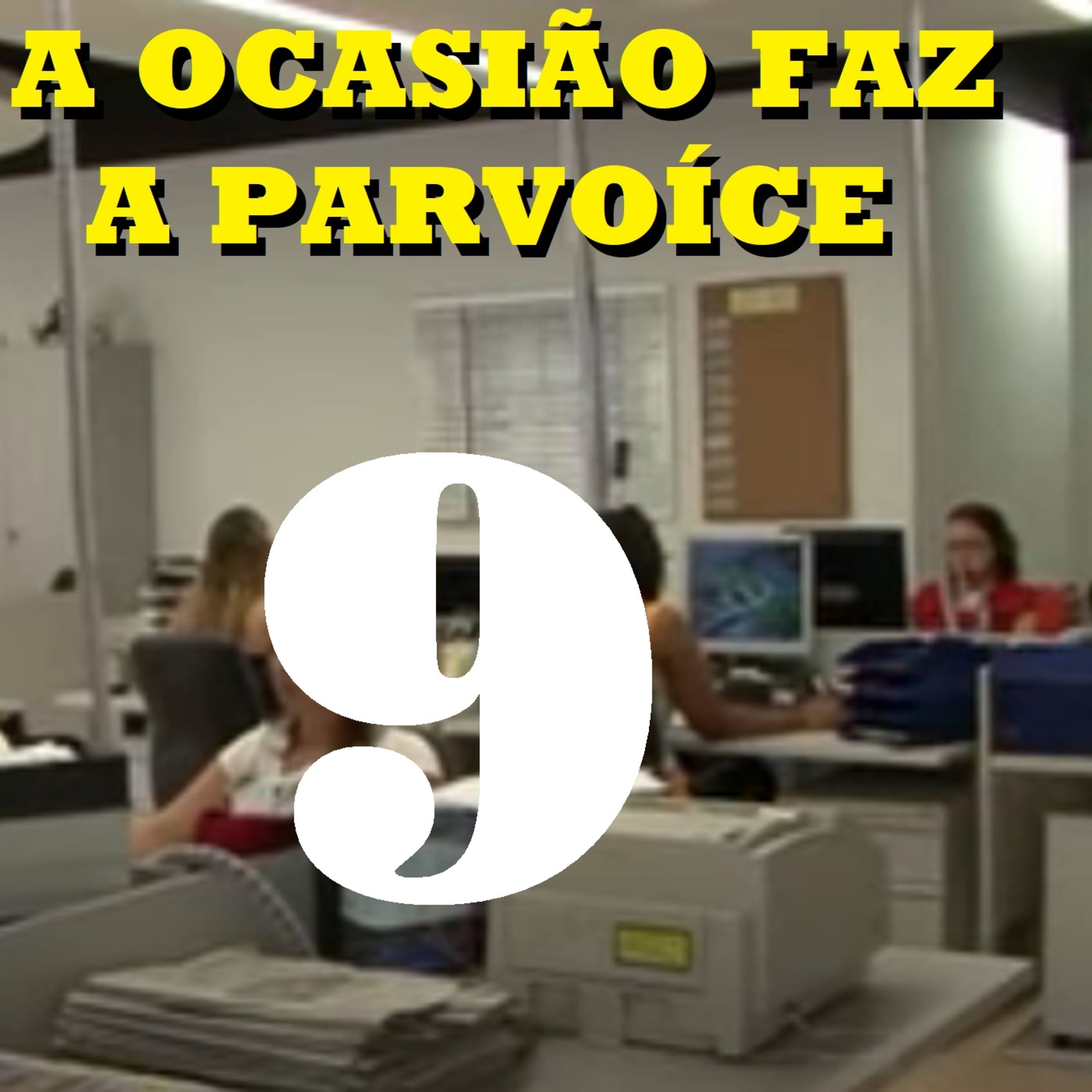 A Ocasião Faz a Parvoíce Ep09 episode artwork