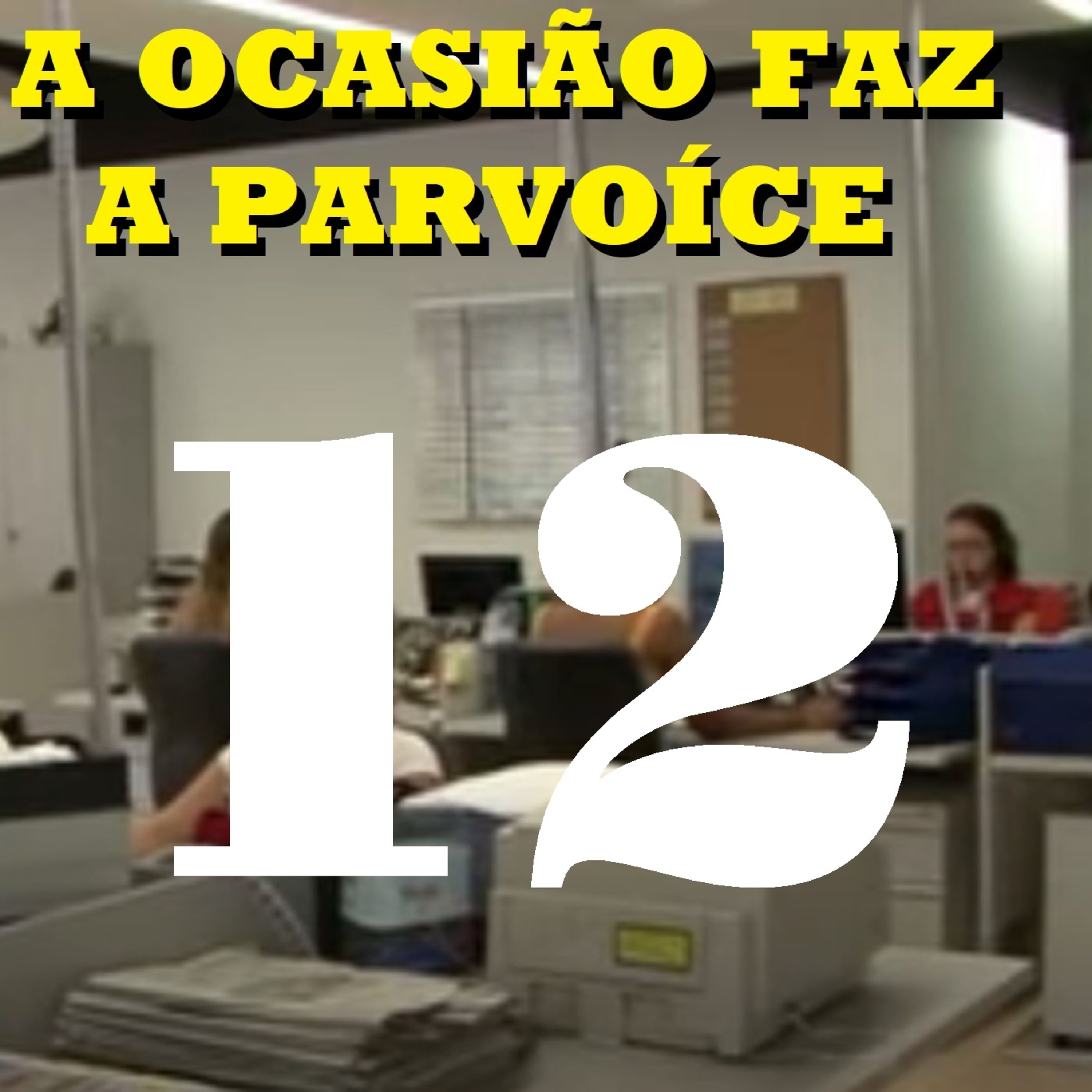 A Ocasião Faz a Parvoíce Ep12 episode artwork