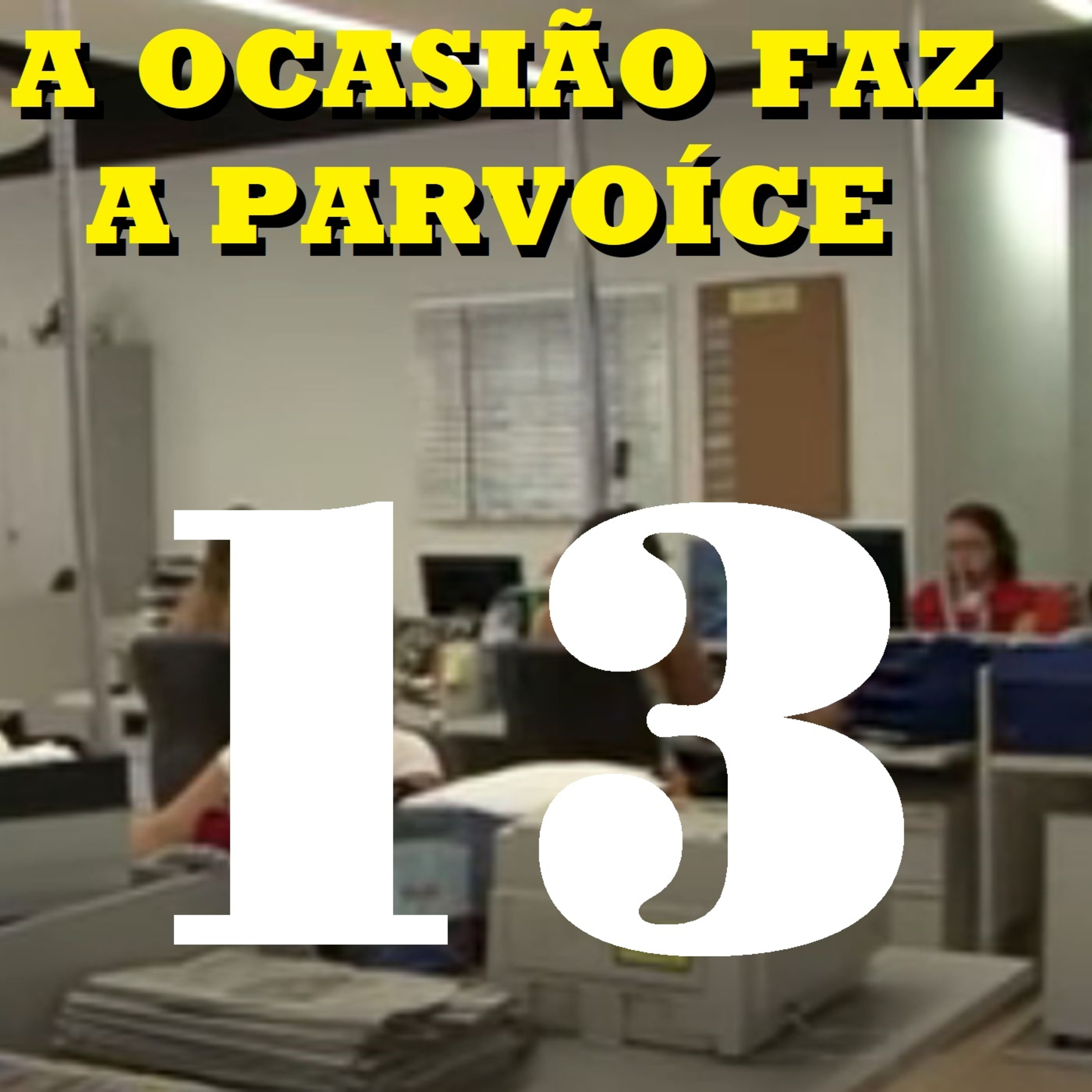 A Ocasião Faz a Parvoíce Ep13 episode artwork