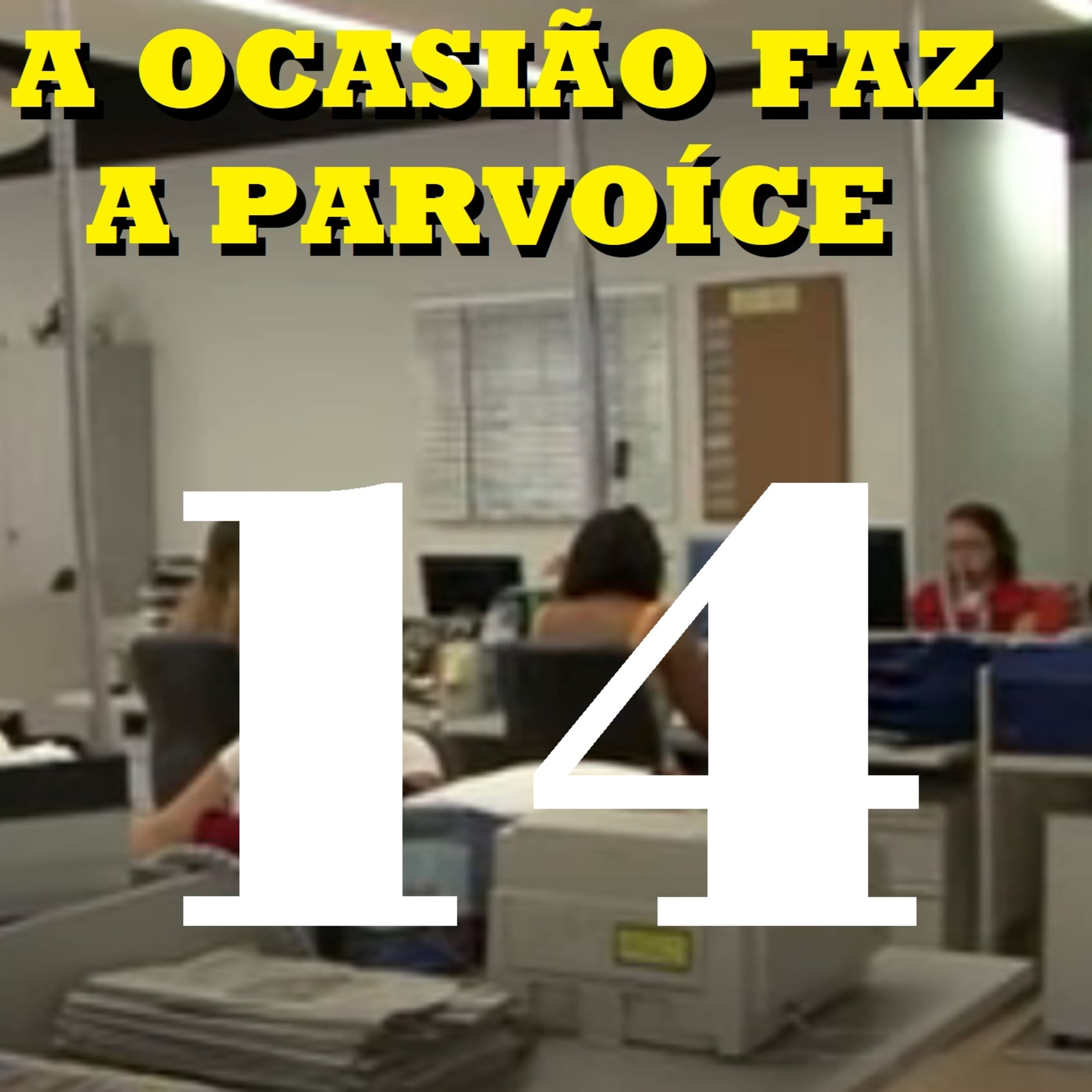 A Ocasião Faz a Parvoíce Ep14 episode artwork