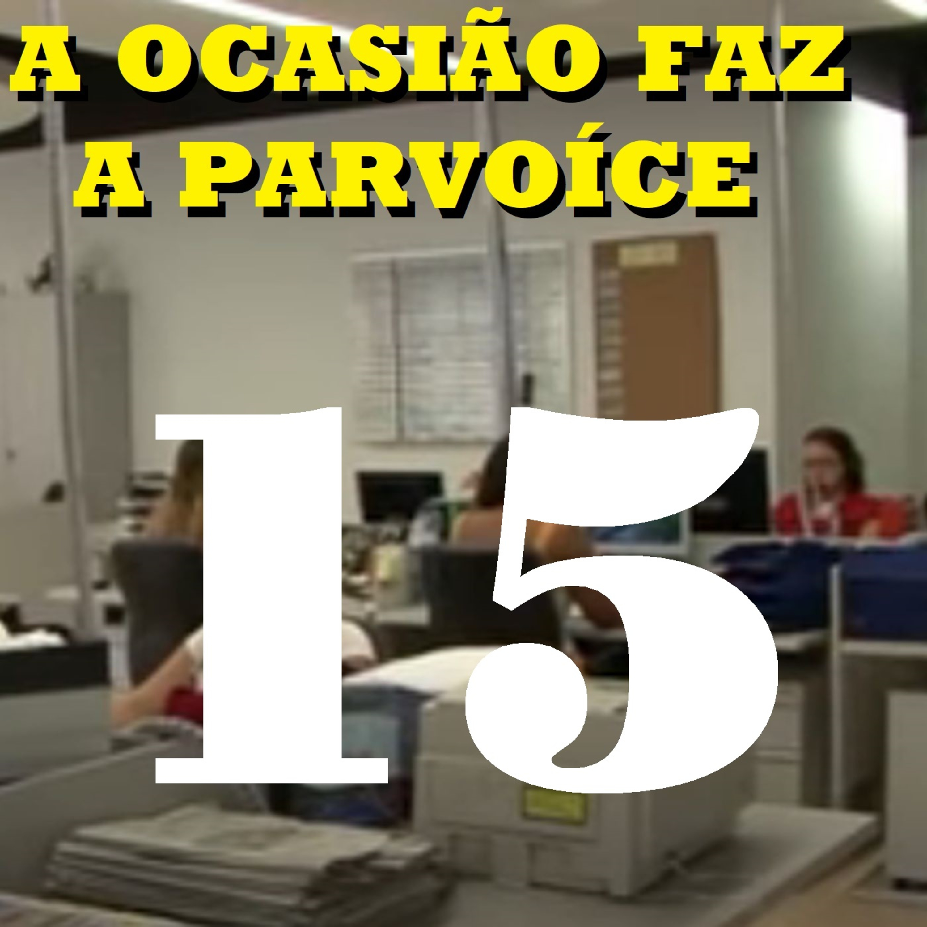 A Ocasião Faz a Parvoíce Ep15 episode artwork