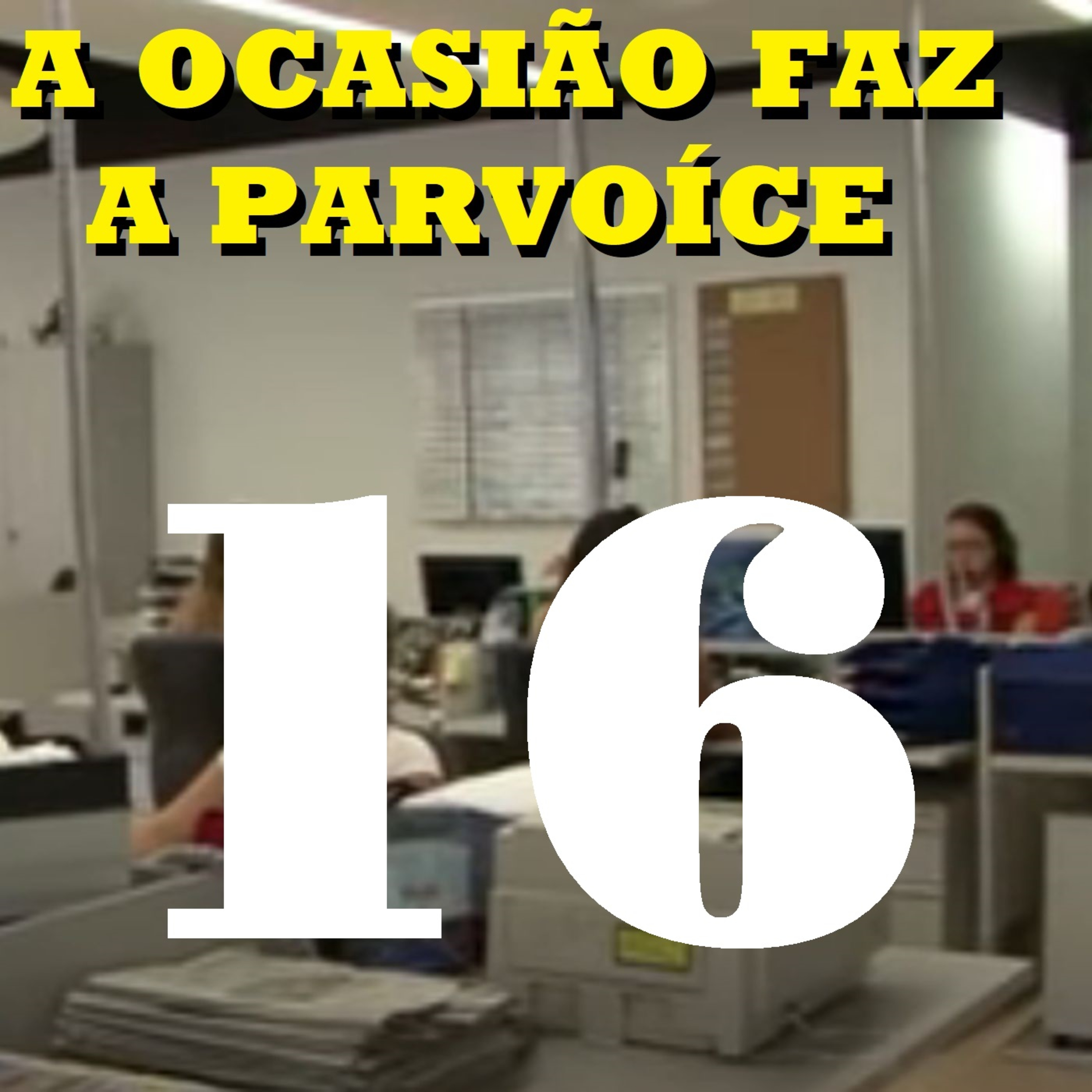 A Ocasião Faz a Parvoíce Ep16 episode artwork