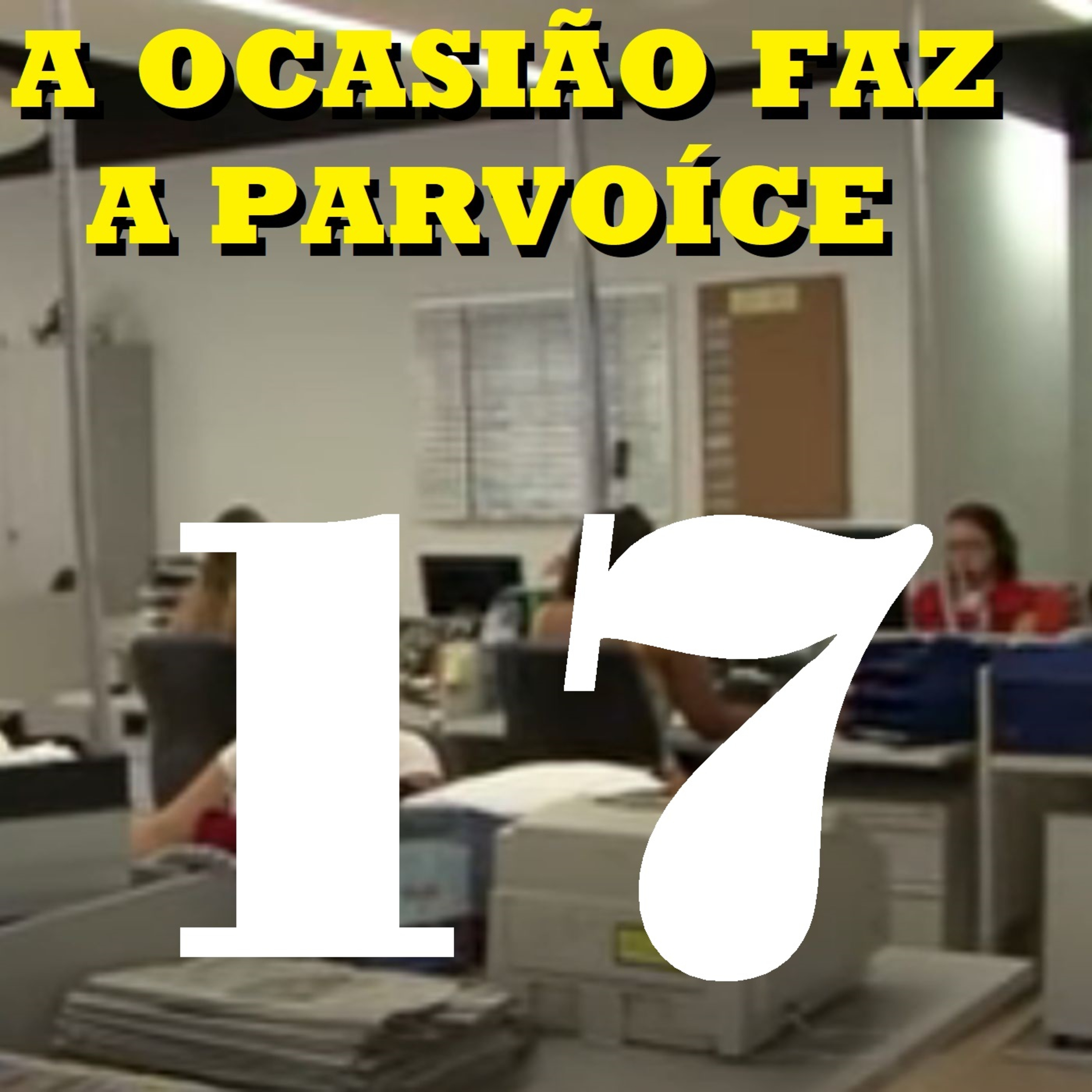 A Ocasião Faz a Parvoíce Ep17 episode artwork