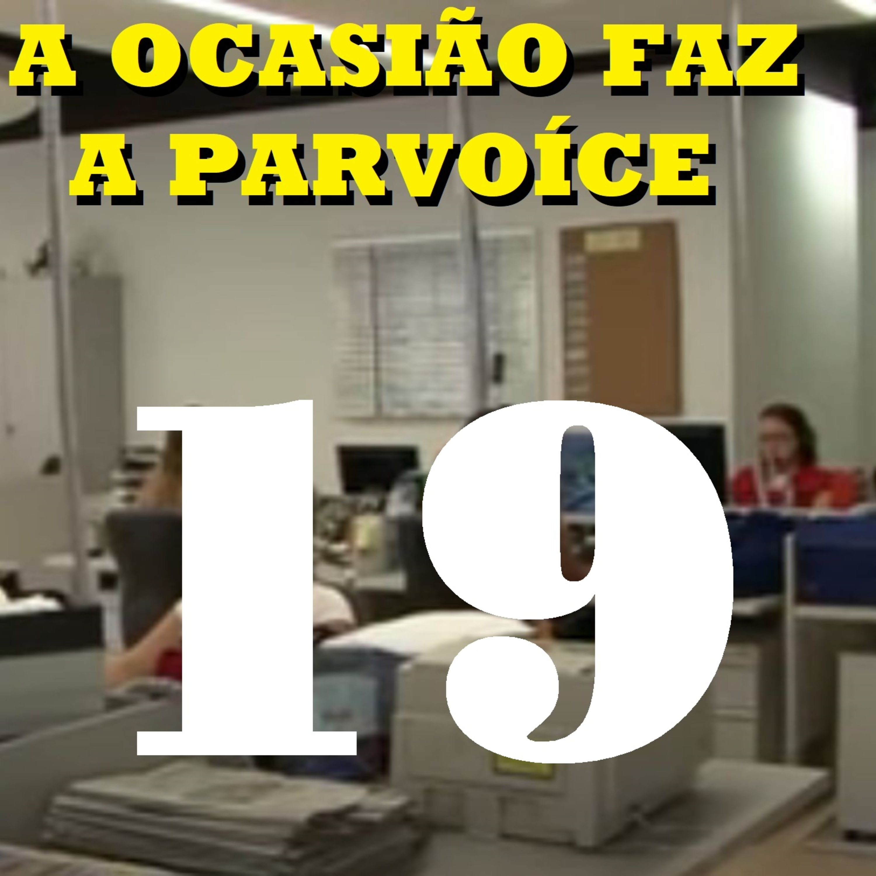 A Ocasião Faz a Parvoíce Ep19 episode artwork