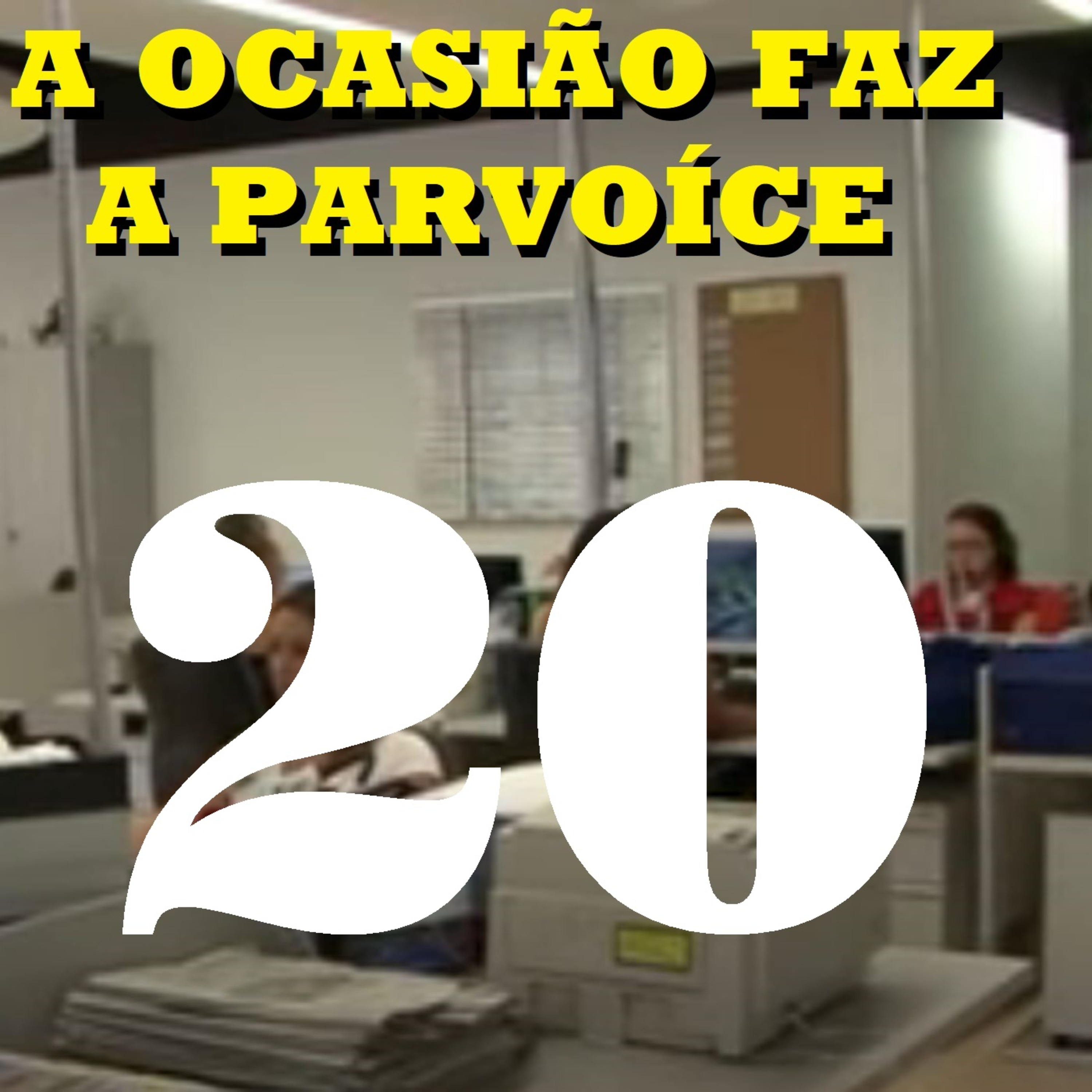 A Ocasião Faz a Parvoíce Ep20 episode artwork