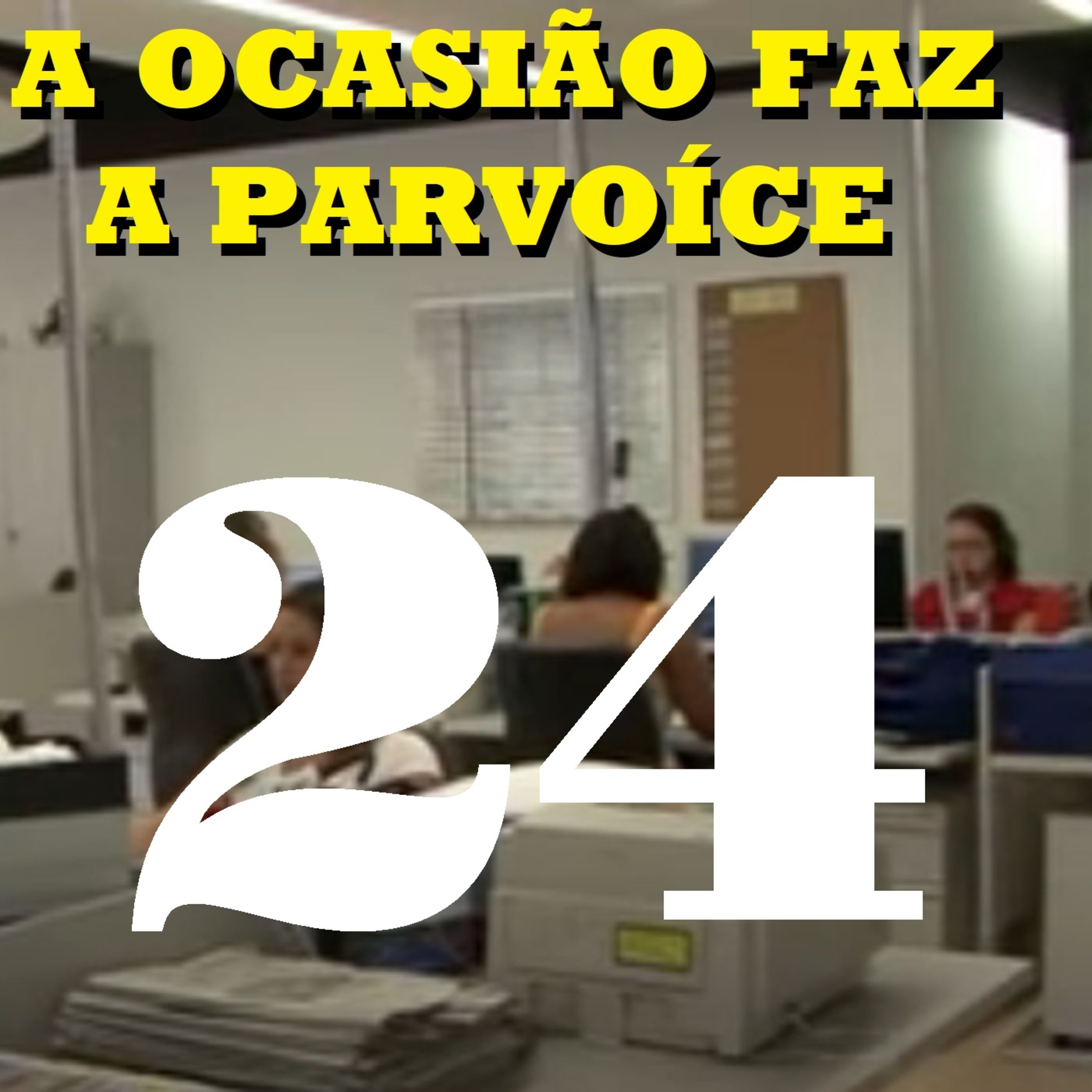 A Ocasião Faz a Parvoíce Ep24 episode artwork