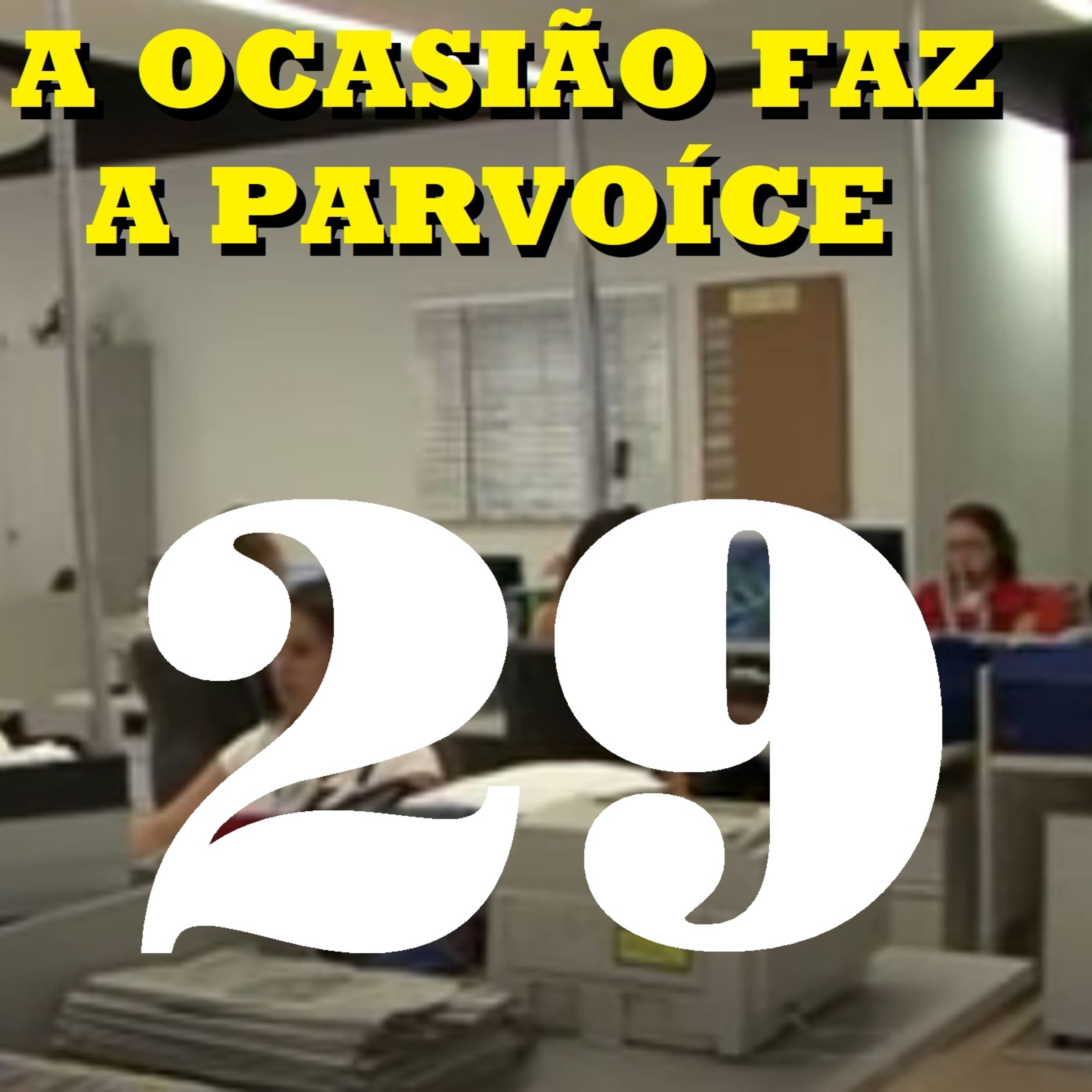 A Ocasião Faz a Parvoíce Ep29