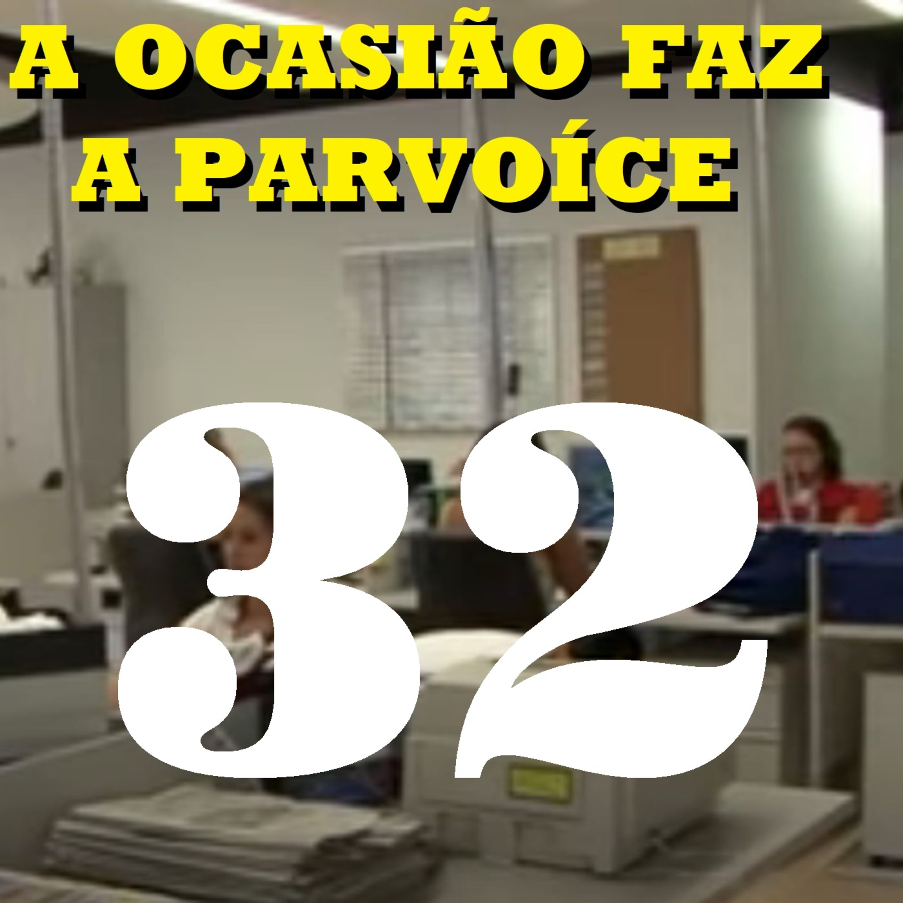 A Ocasião Faz a Parvoíce Ep32