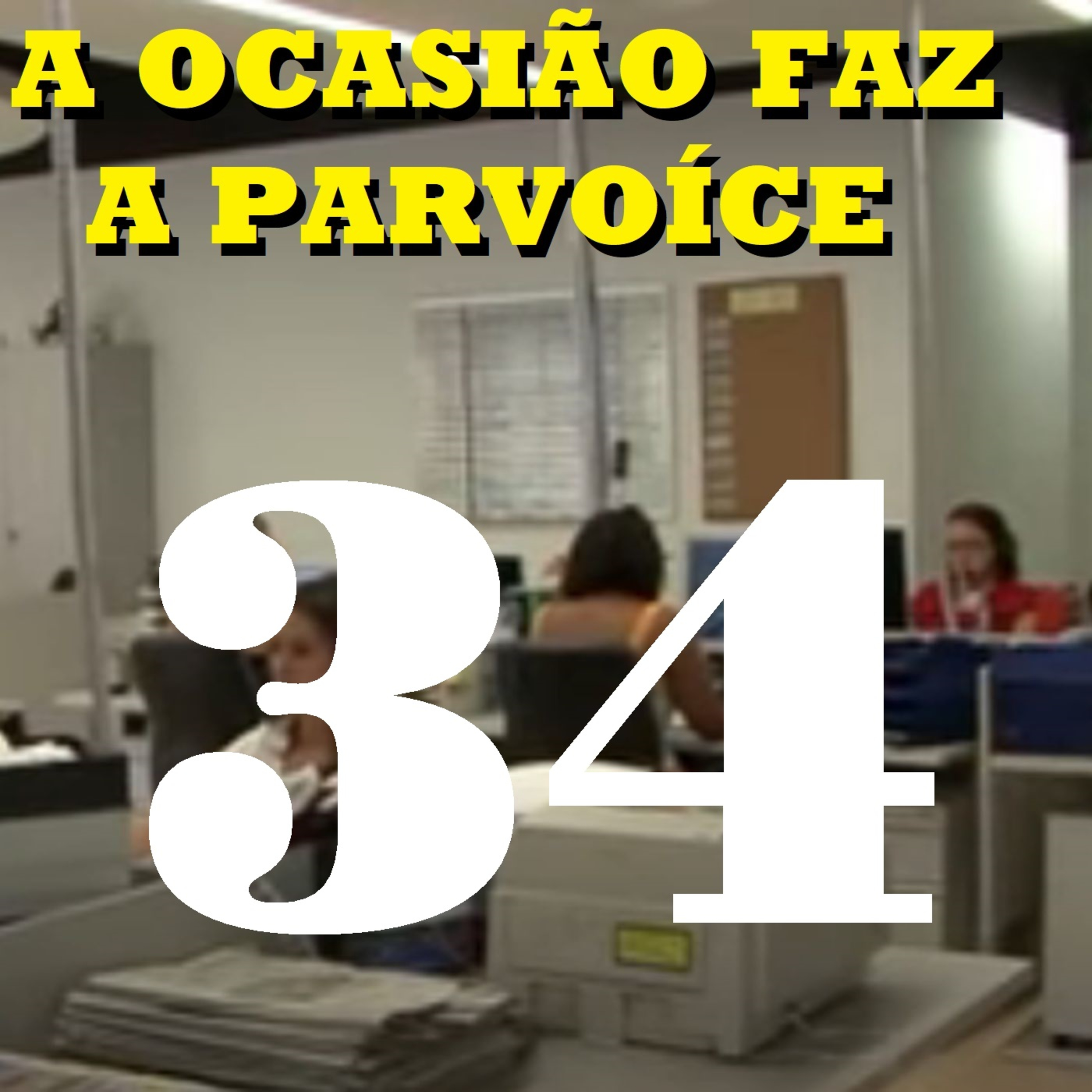 A Ocasião Faz a Parvoíce Ep34 episode artwork