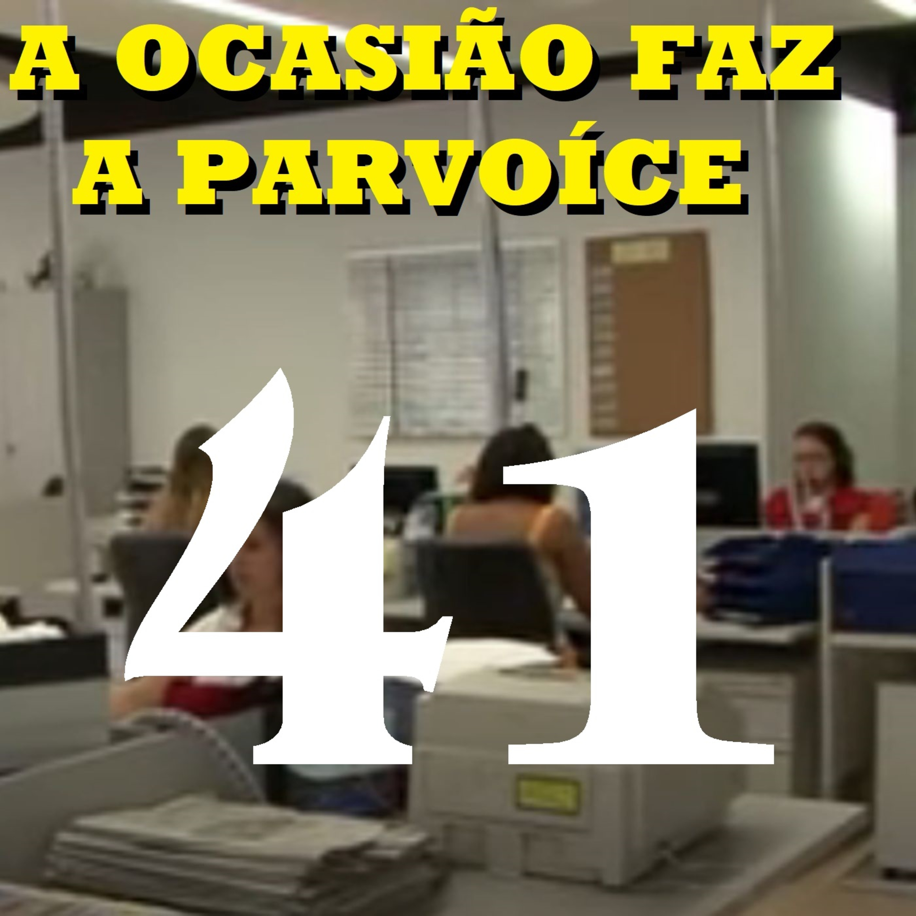 A Ocasião Faz a Parvoíce Ep41