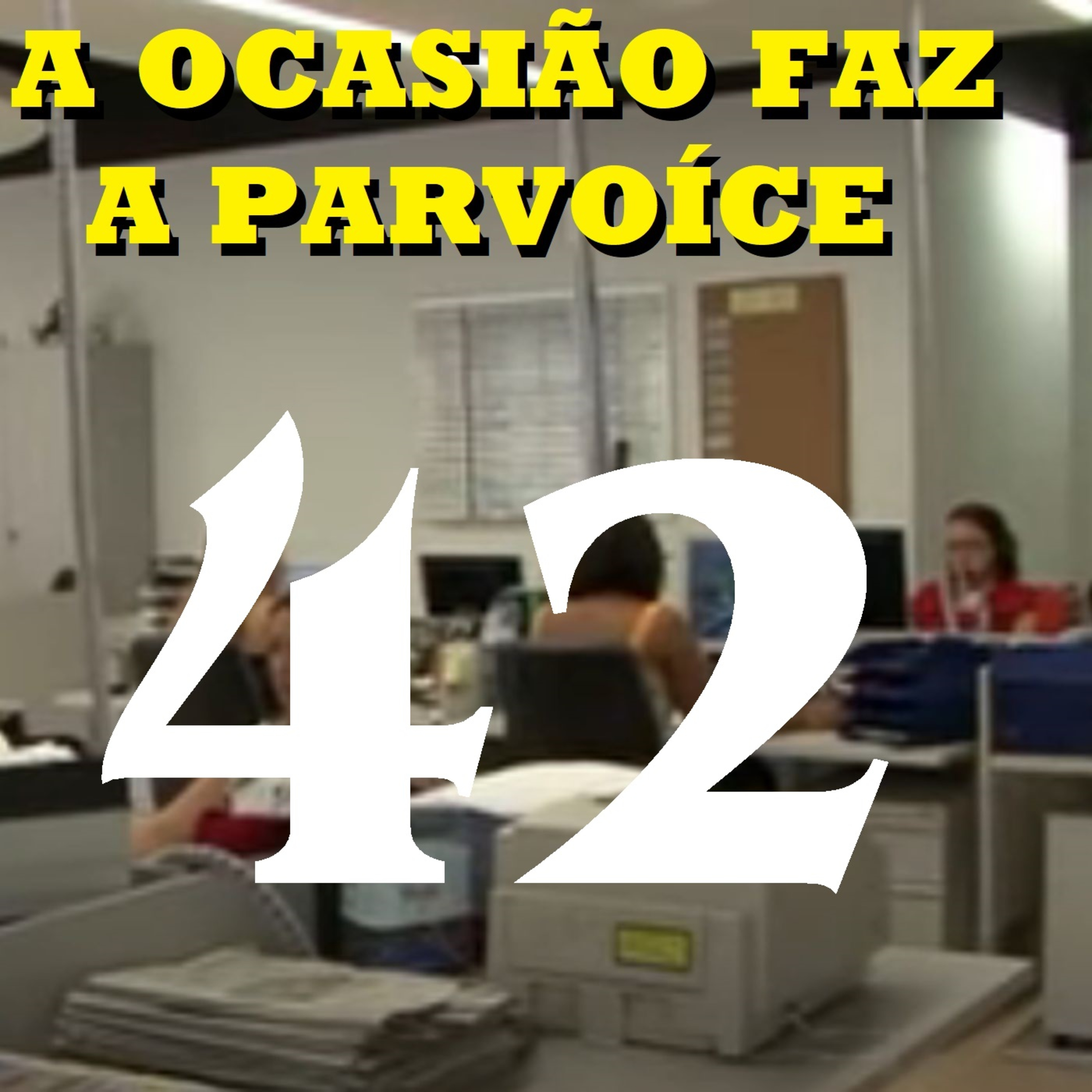 A Ocasião Faz a Parvoíce Ep42