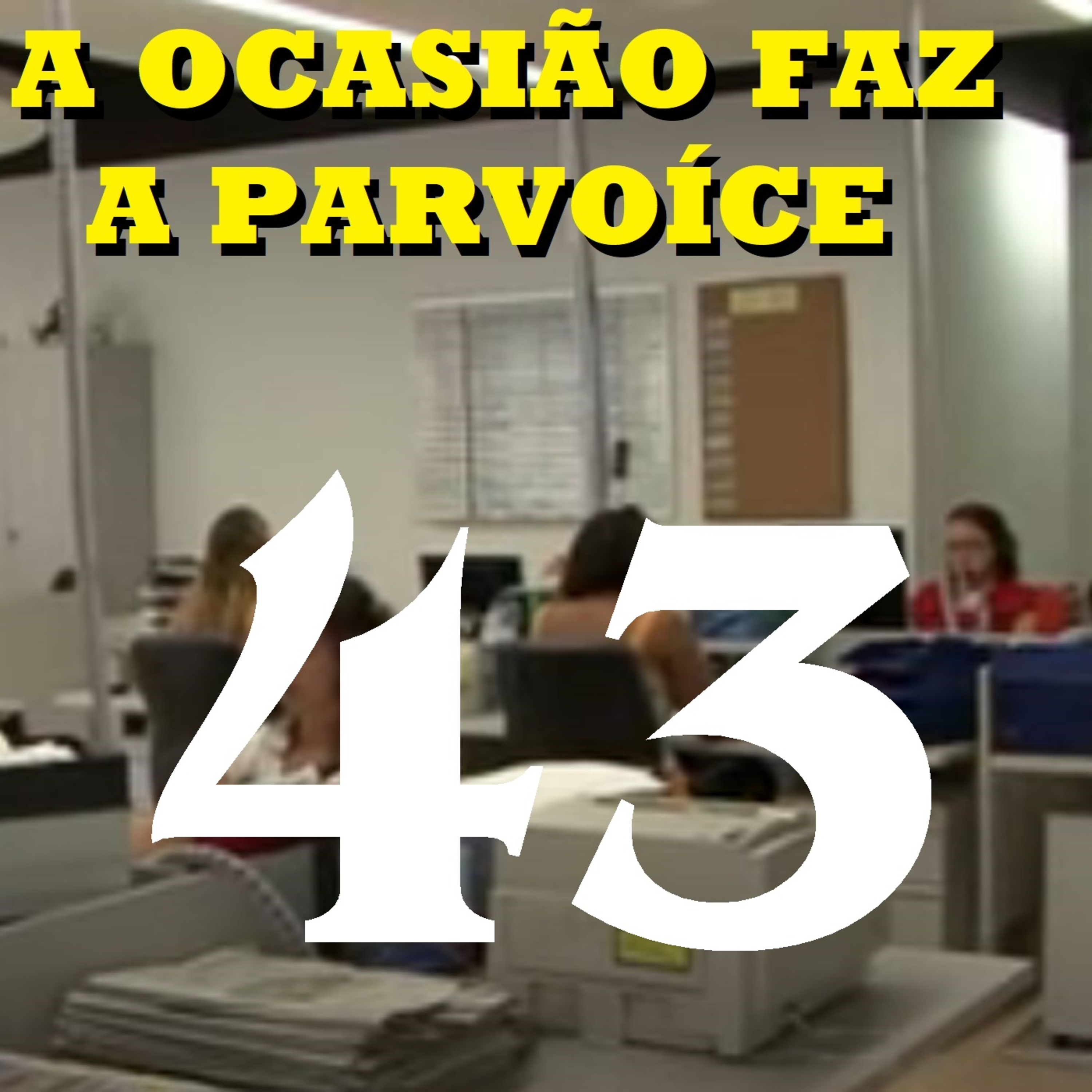 A Ocasião Faz a Parvoíce Ep43 episode artwork