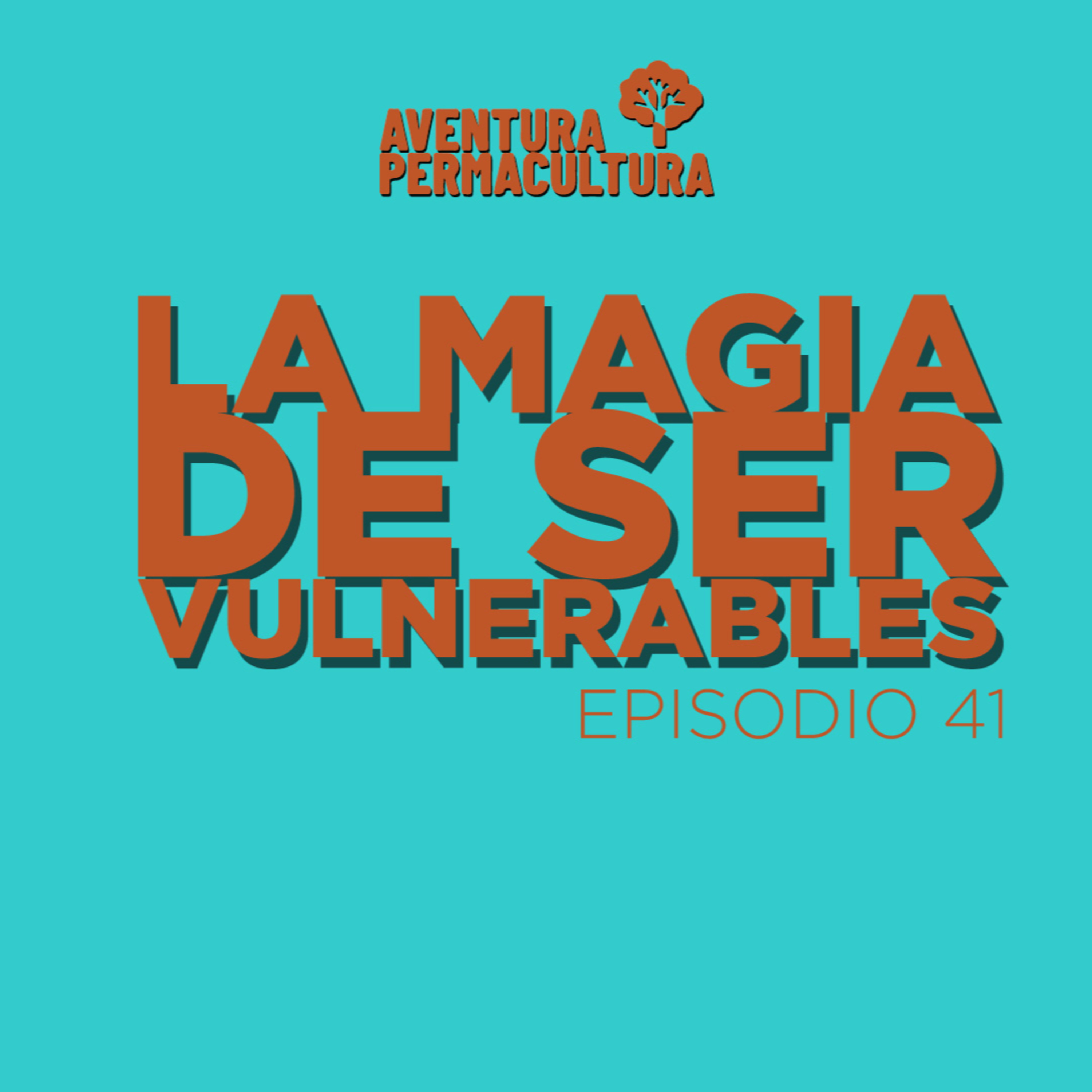 Episodio 41 - La magia de ser vulnerables episode artwork