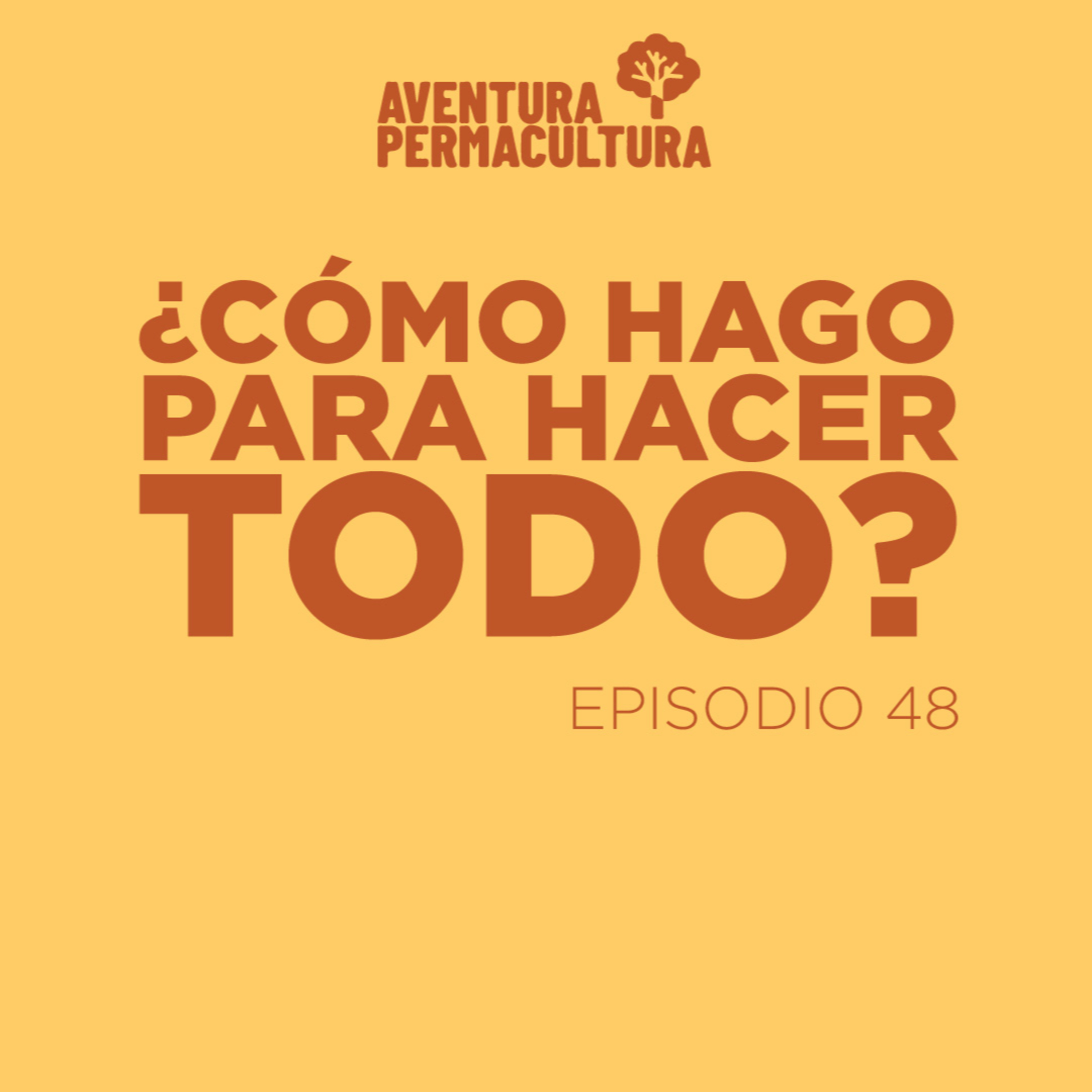 Episodio 48 - ¿cómo hago para hacer todo? episode artwork