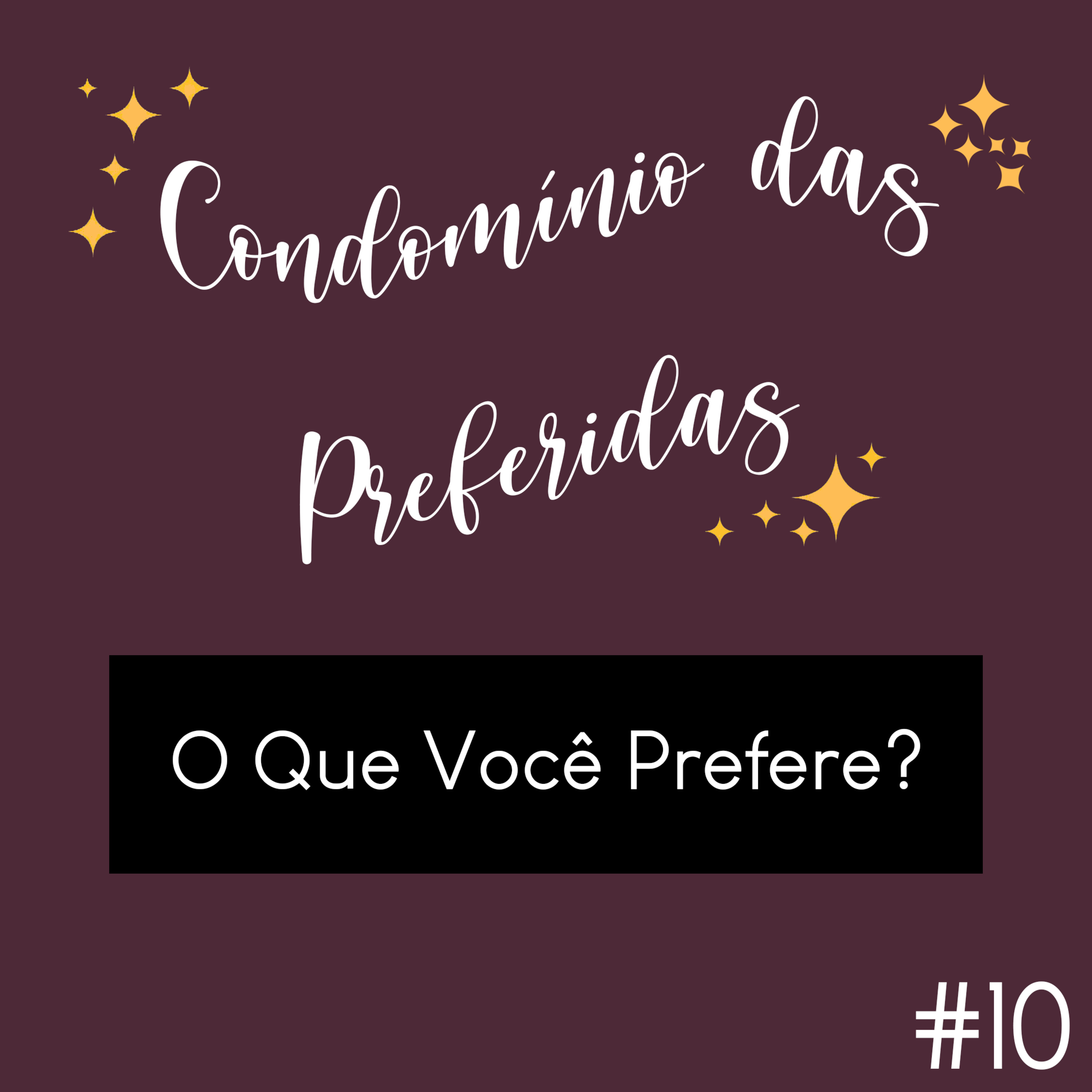 #10 - O Que Você Prefere? episode artwork