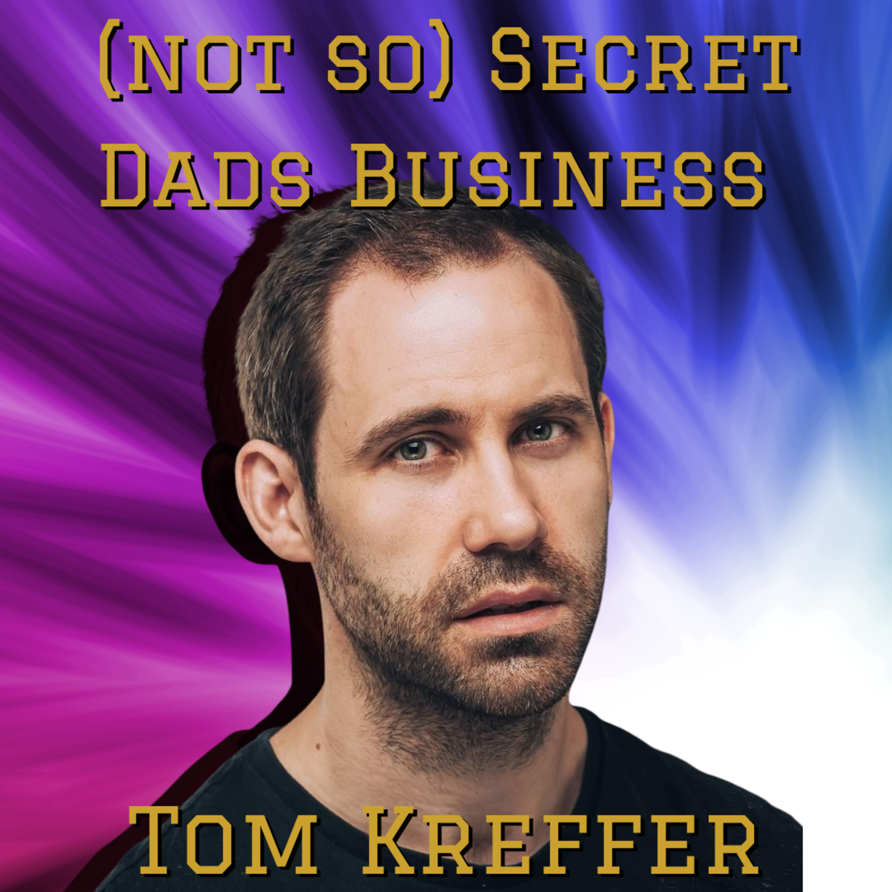 (not so) Secret Dads Business