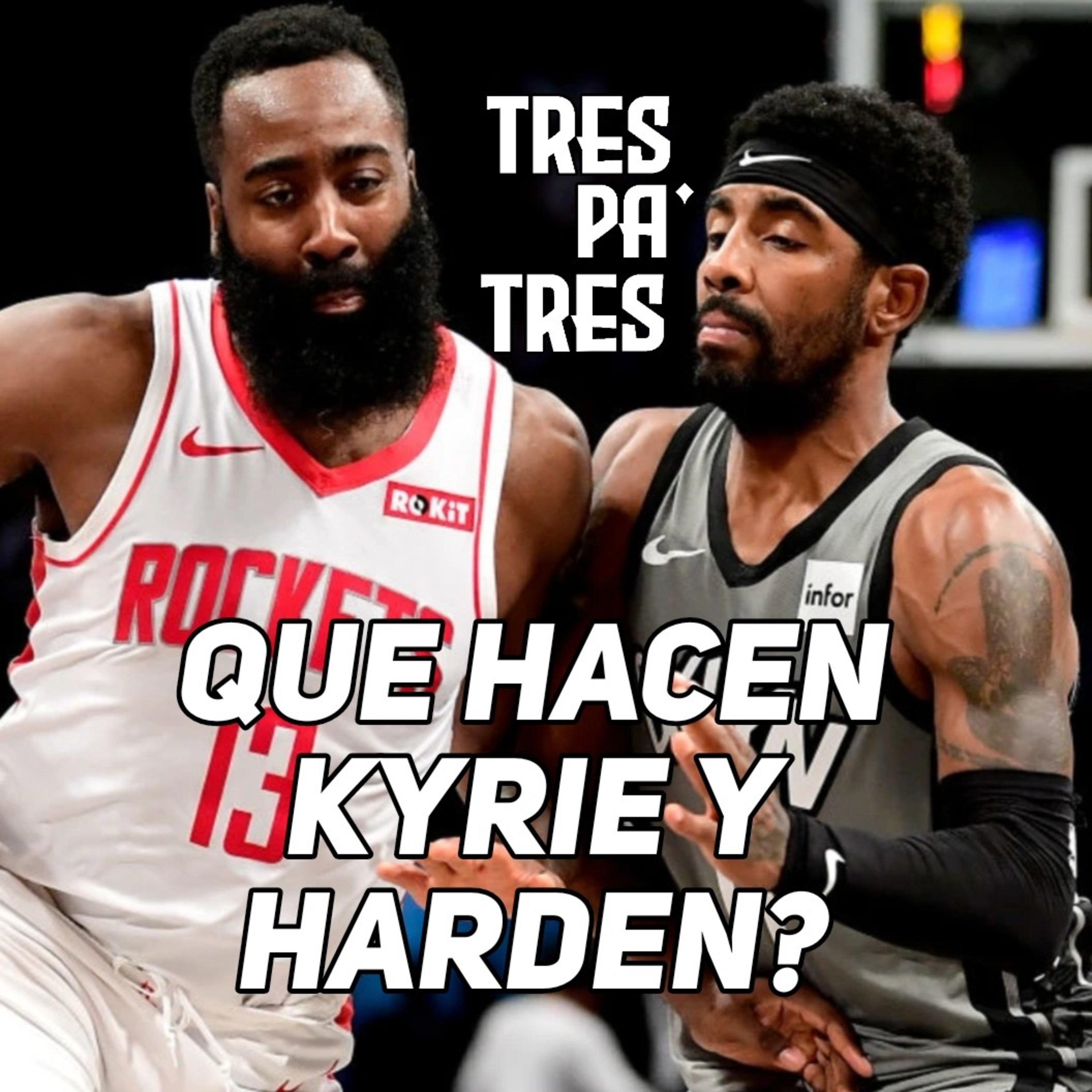 EP 10: QUE RAYOS HACEN HARDEN Y KYRIE?!?!
