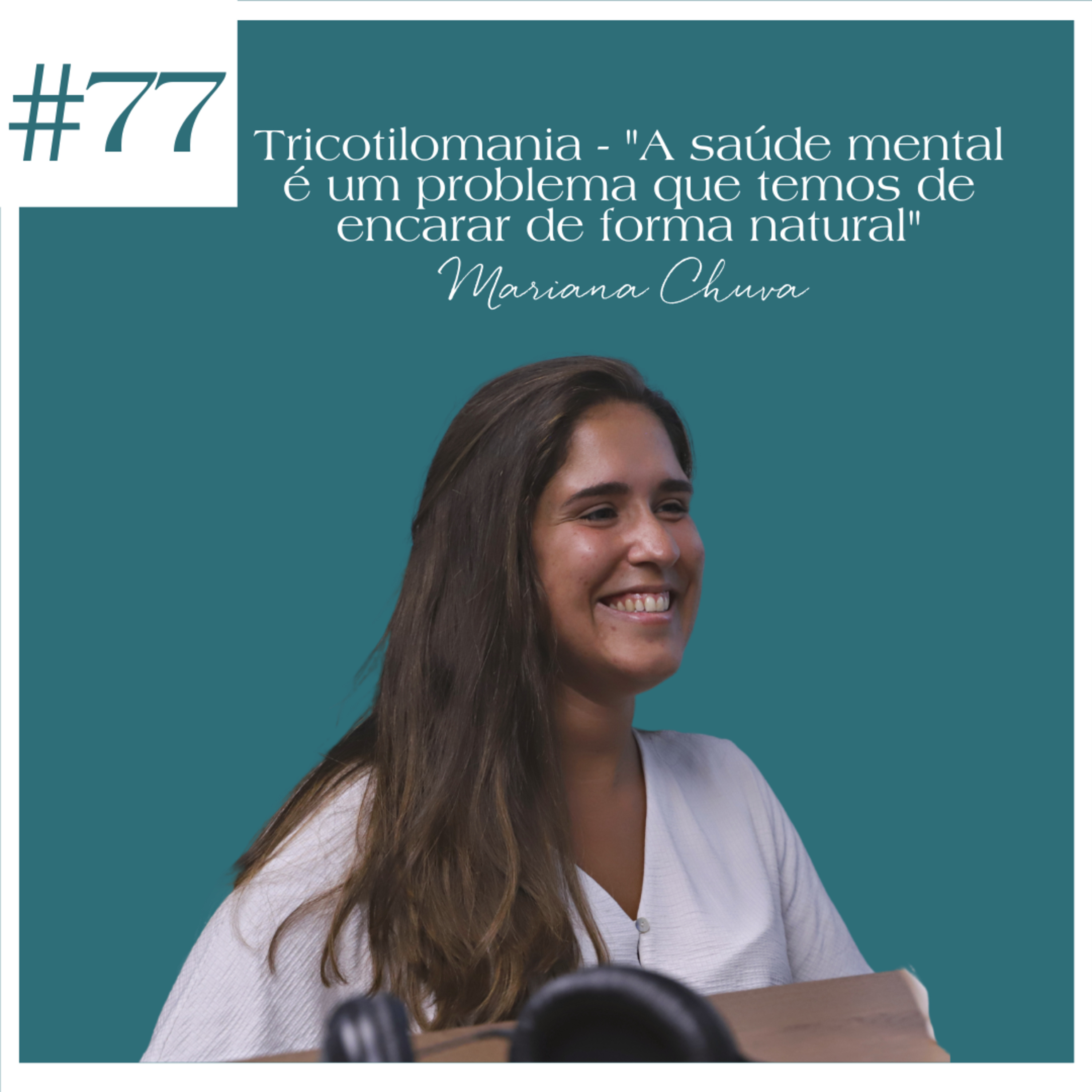 Mariana Chuva - Tricotilomania - "A saúde mental é um problema que temos de encarar de forma natural"