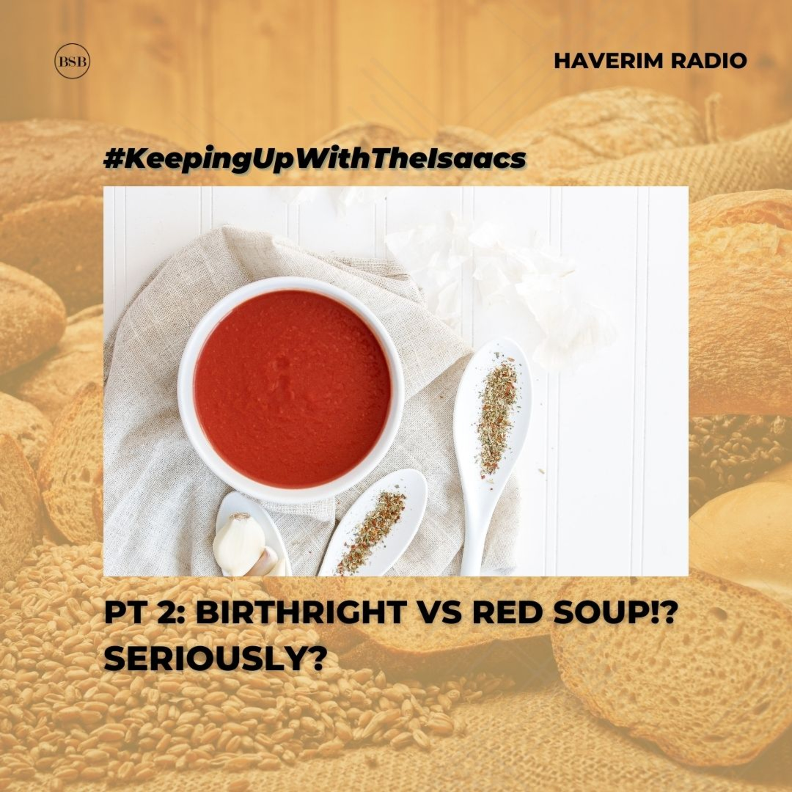 E 6- #KeepingUpWithTheIsaacs (Saturday Study Session) - The Blessing in The Cooking Pot: (Jacob and Esau II)