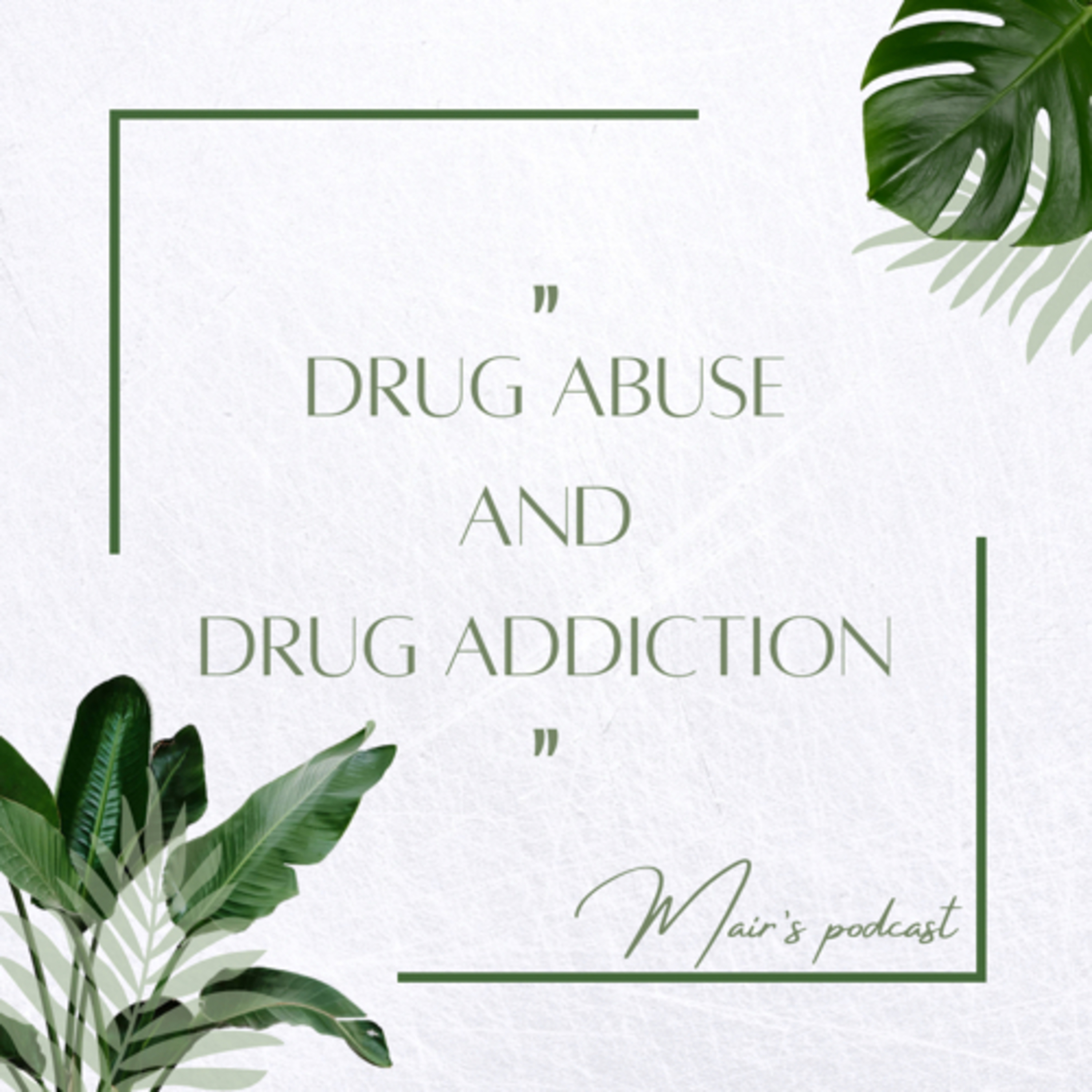 Drug Abuse and Drug Addiction  episode artwork