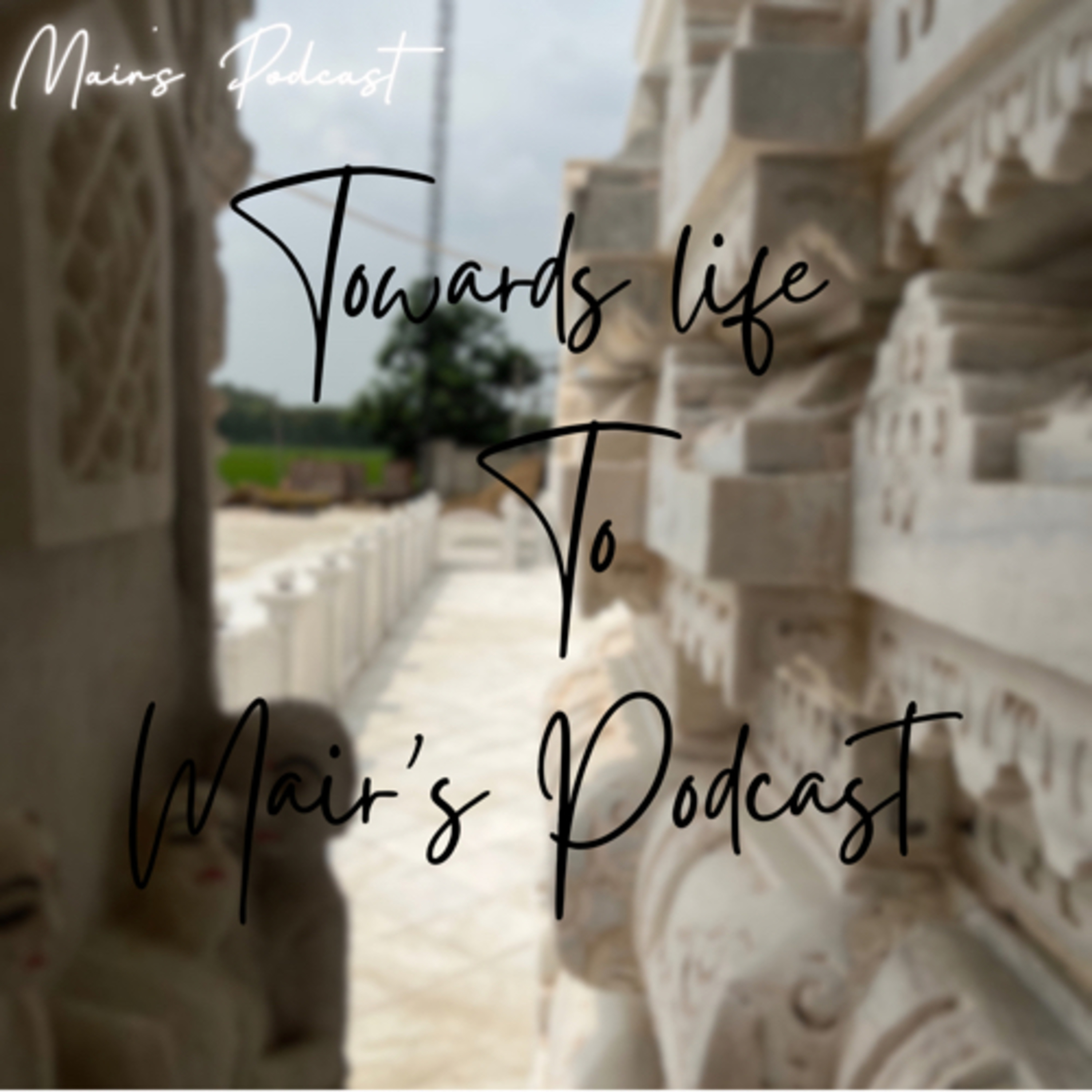 Towards life to Mair’s Podcast  episode artwork