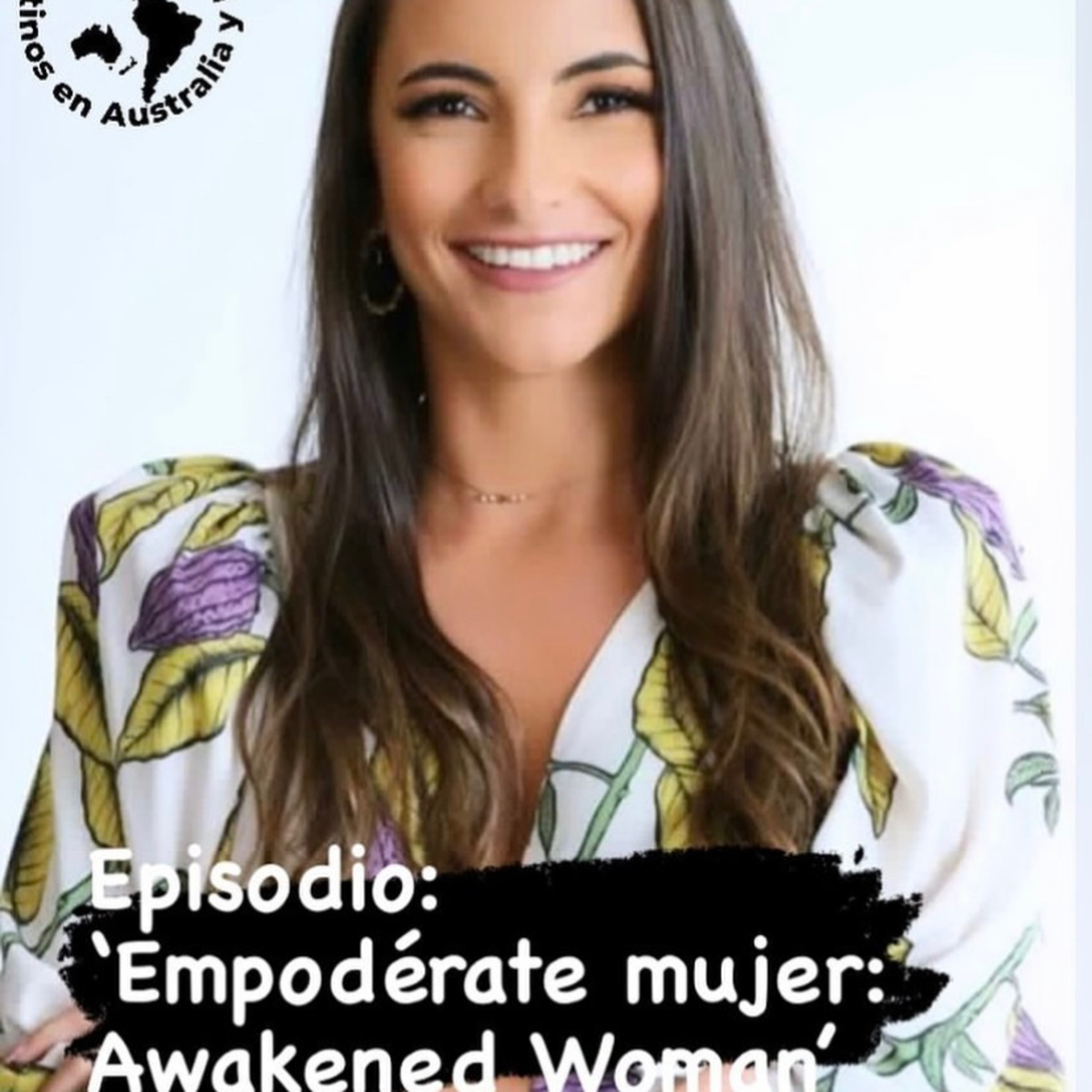 Empodérate mujer: Awakened Woman.