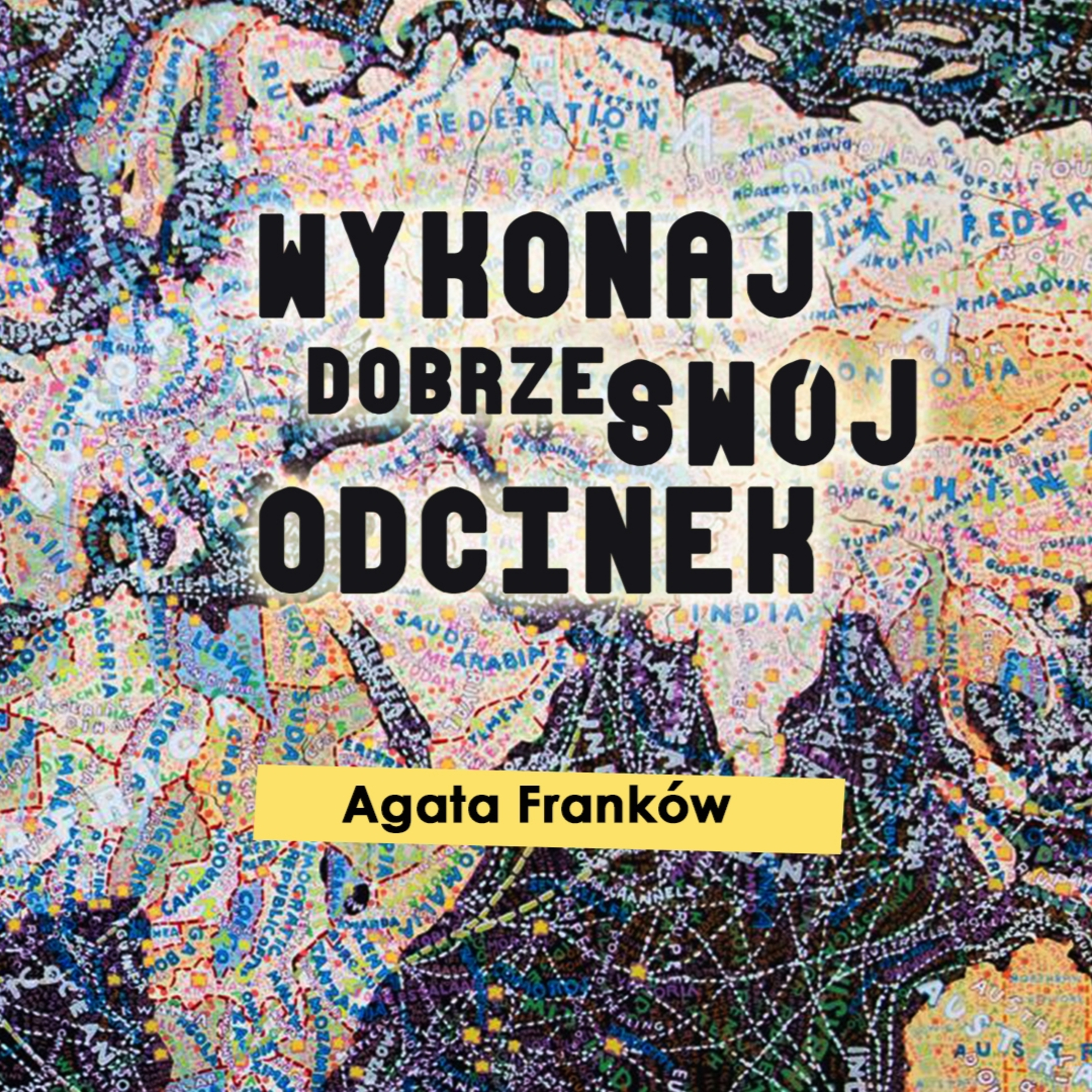 Wykonaj dobrze swój odcinek - Agata Franków episode artwork