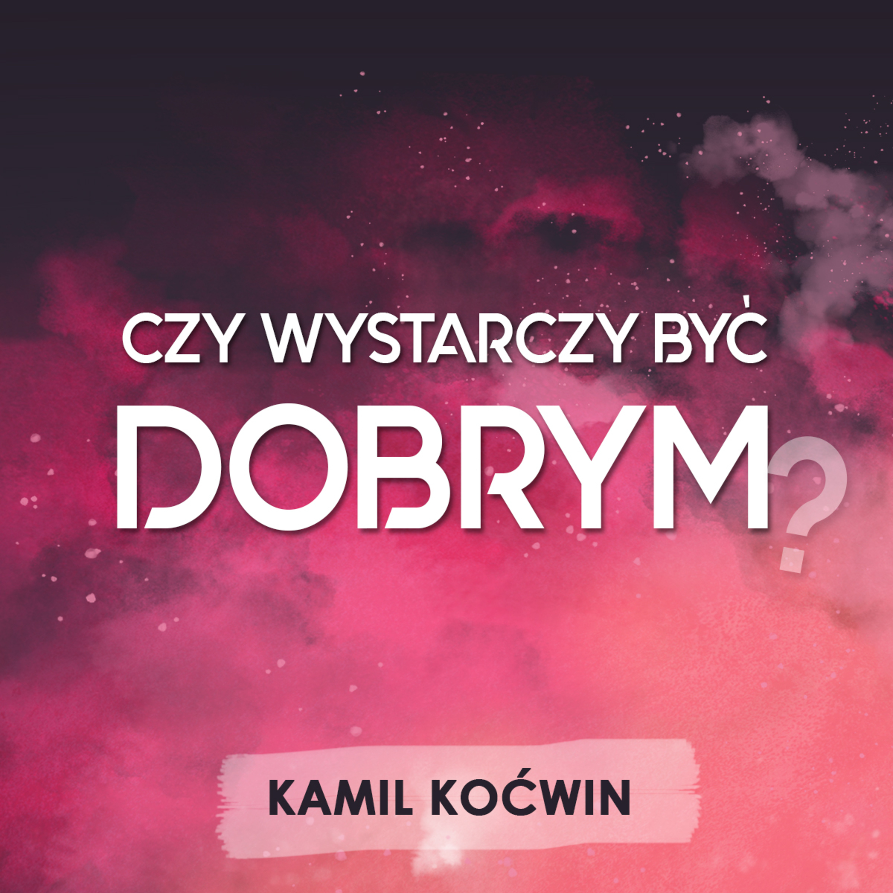 Czy wystarczy być dobrym? episode artwork